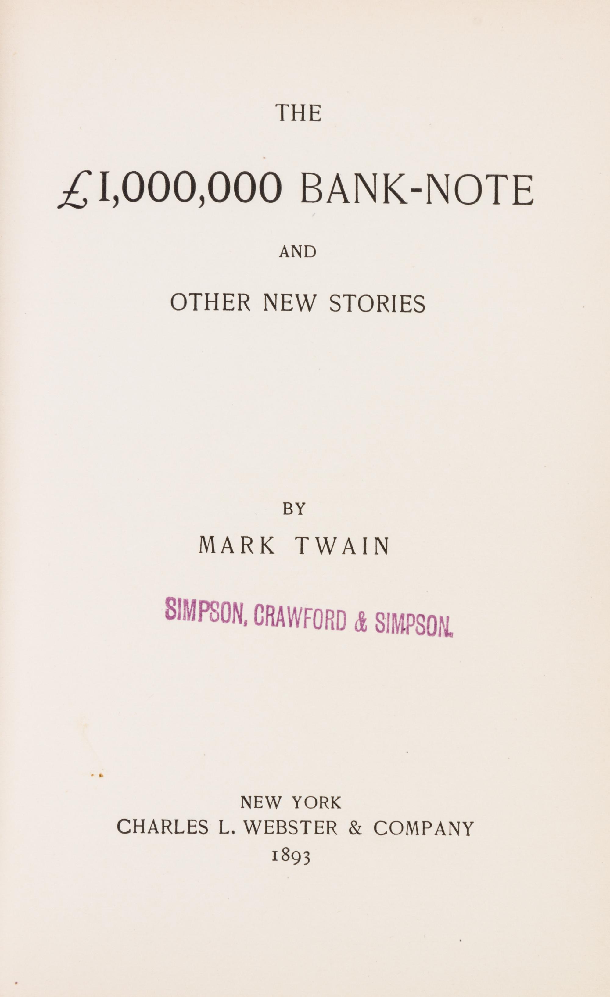 (CLEMENS, SAMUEL L.) TWAIN, MARK. The 1,000,000 Pound Bank-note. New York, 1893. First edition.