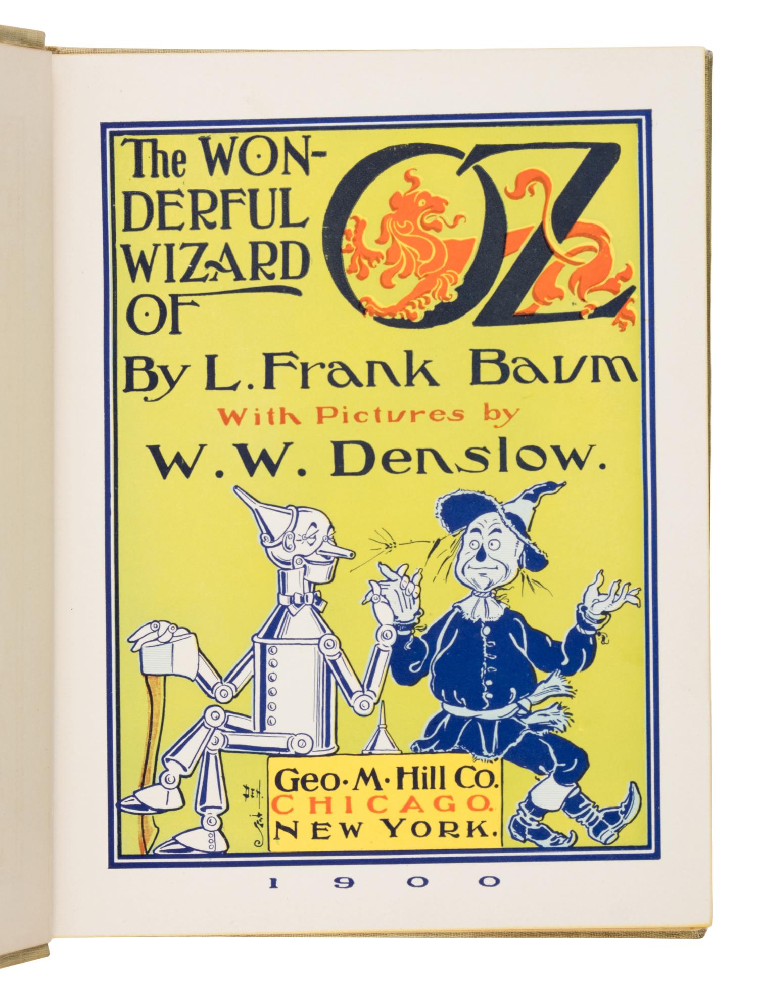Baum, L. Frank (1856-1919). The Wizard of Oz . Chicago and New York: Geo. M. Hill Co., 1900.