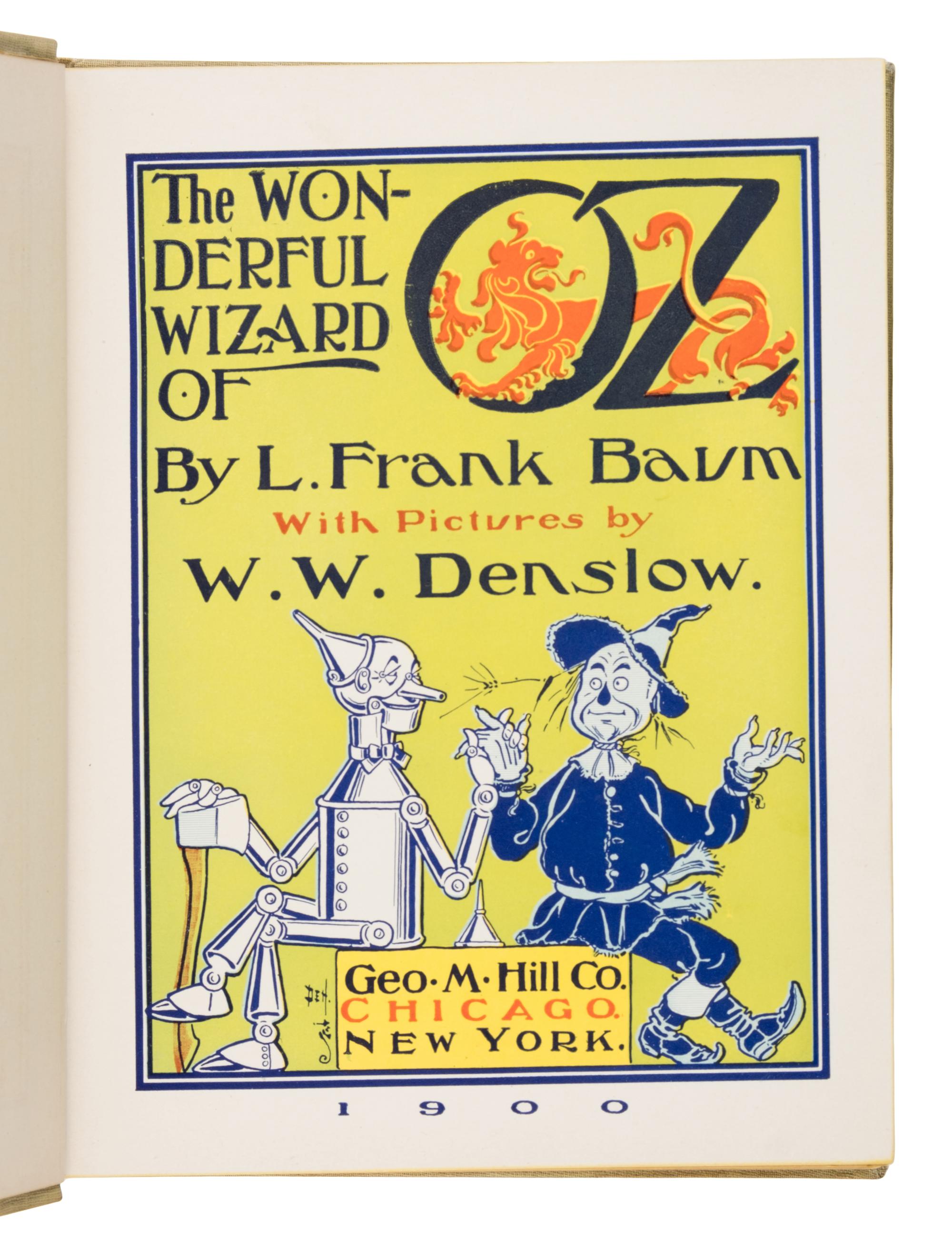 Baum, L. Frank (1856-1919). The Wizard of Oz . Chicago and New York: Geo. M. Hill Co., 1900.