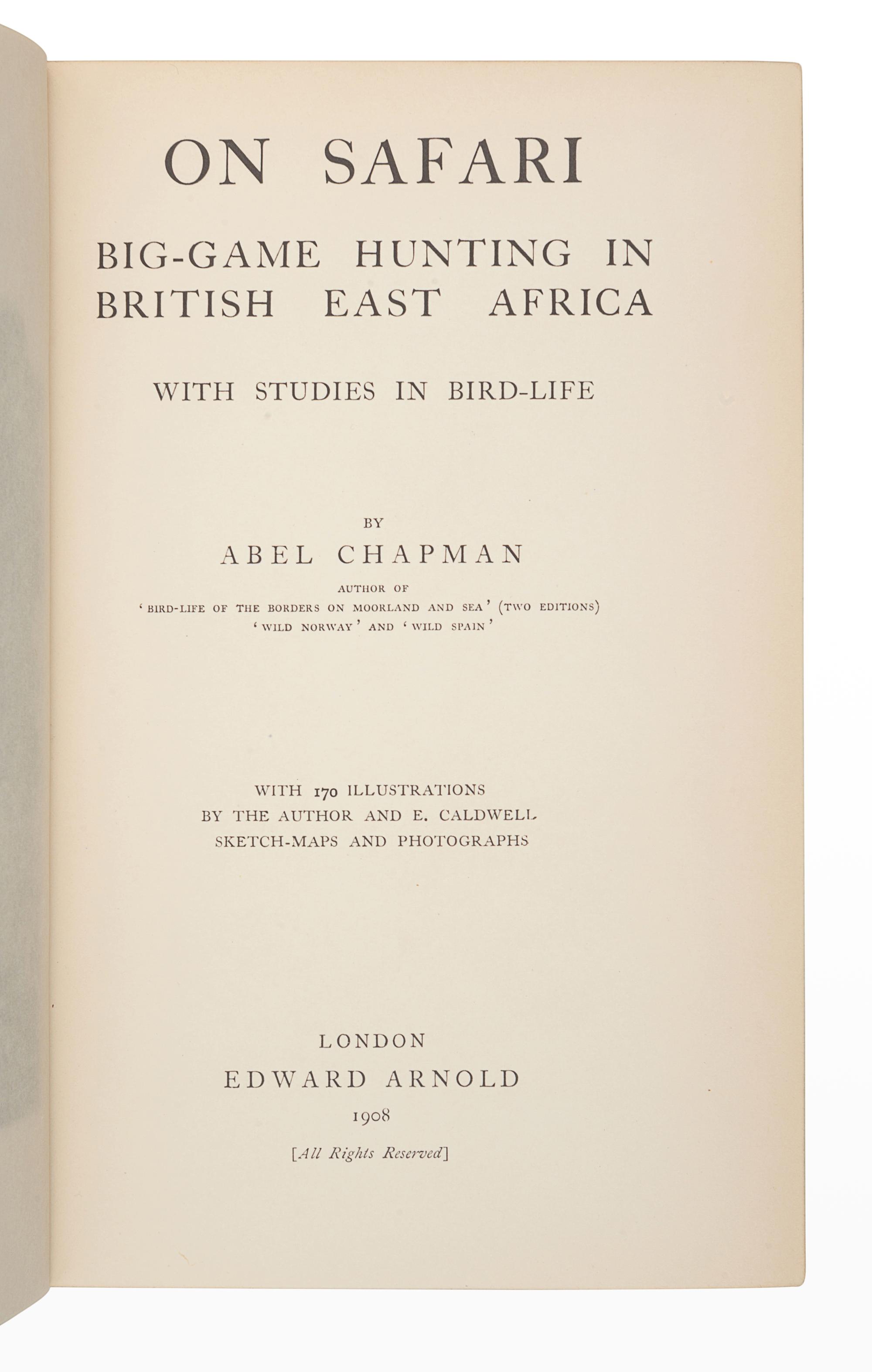 CHAPMAN, Abel (1851-1929). On Safari . London: Edward Arnold, 1908.