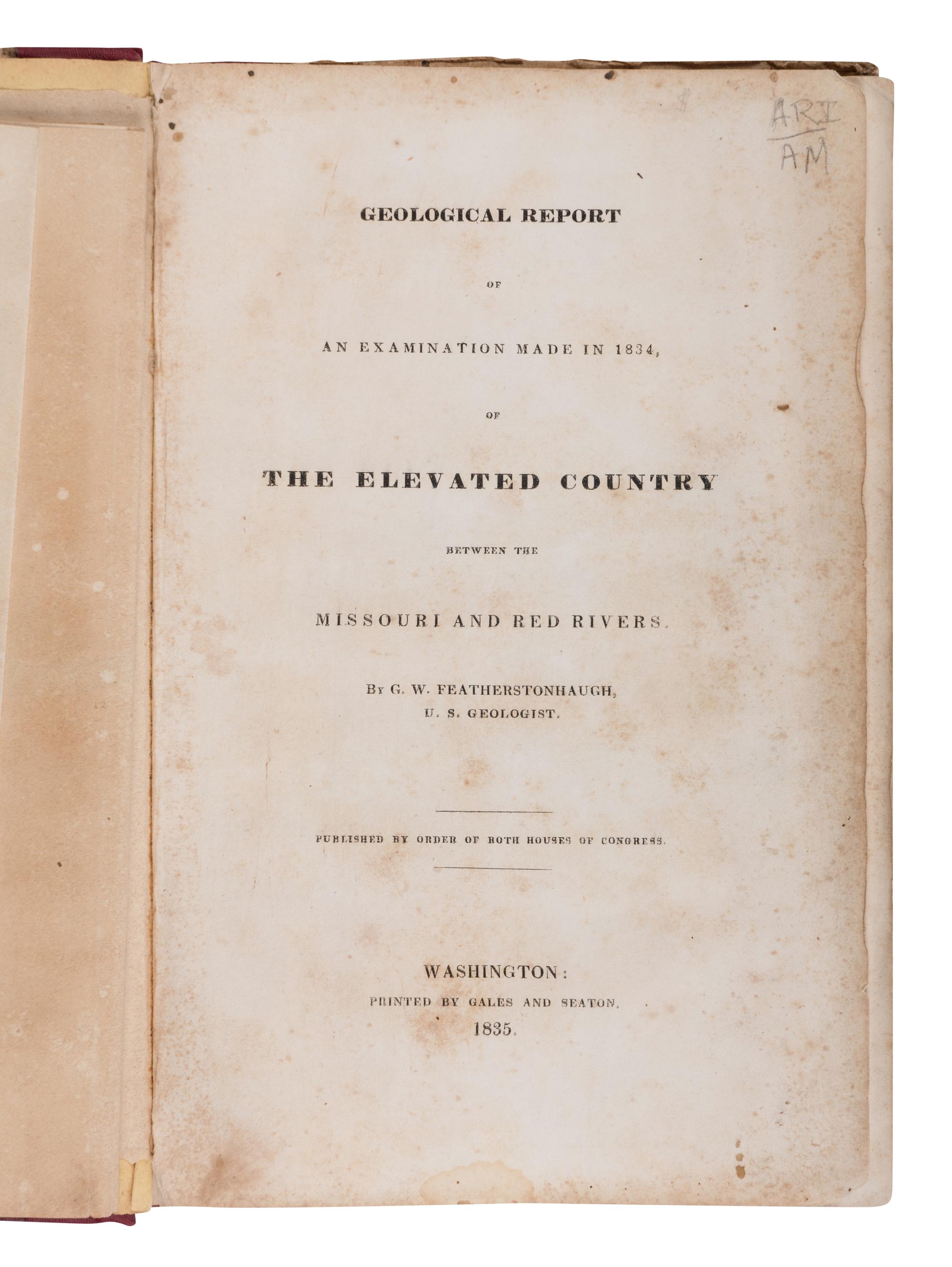 [AMERICANA]. FEATHERSTONHAUGH, George William (1780-1866). Geological Report of an Examination Made in 1834 of the Elevated Country Between the Missouri and Red Rivers. Washington: Gales & Seaton, 1835.