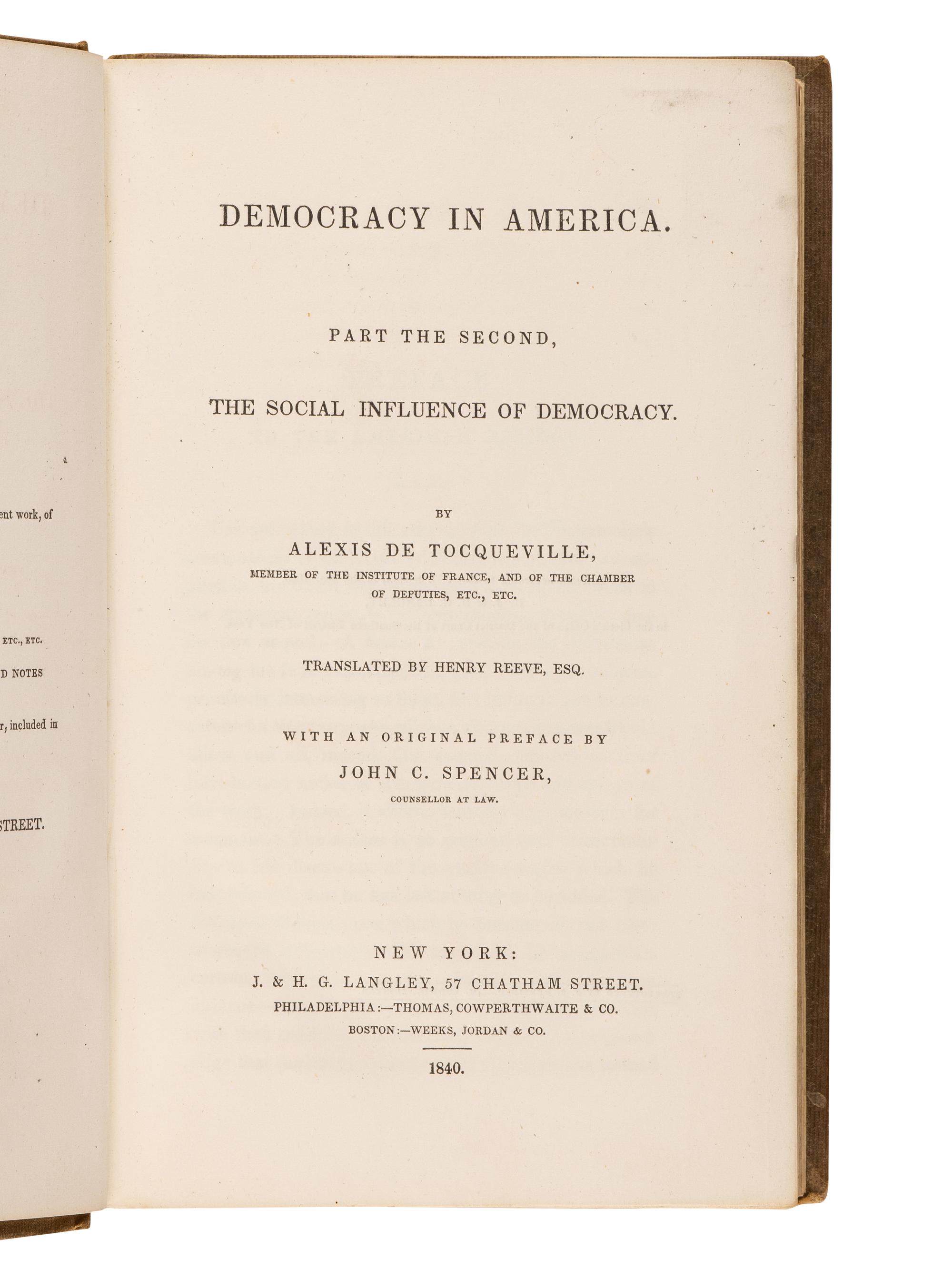 TOCQUEVILLE, Alexis de (1805-1859). Democracy in America . New York: George Dearborn & Co., and Adlard and Saunders, 1838; J. & H. G. Langley, 1840.