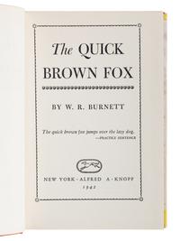 BURNETT, W. R. (1899-1982). The Quick Brown Fox . New York: Alfred A. Knopf, 1942. 8vo. Original cloth; publisher’s dust jacket. FIRST EDITION, BIBLIOGRAPHER ADRIAN GOLDSTONE’S COPY with his bookplate. A FINE ASSOCIATION.