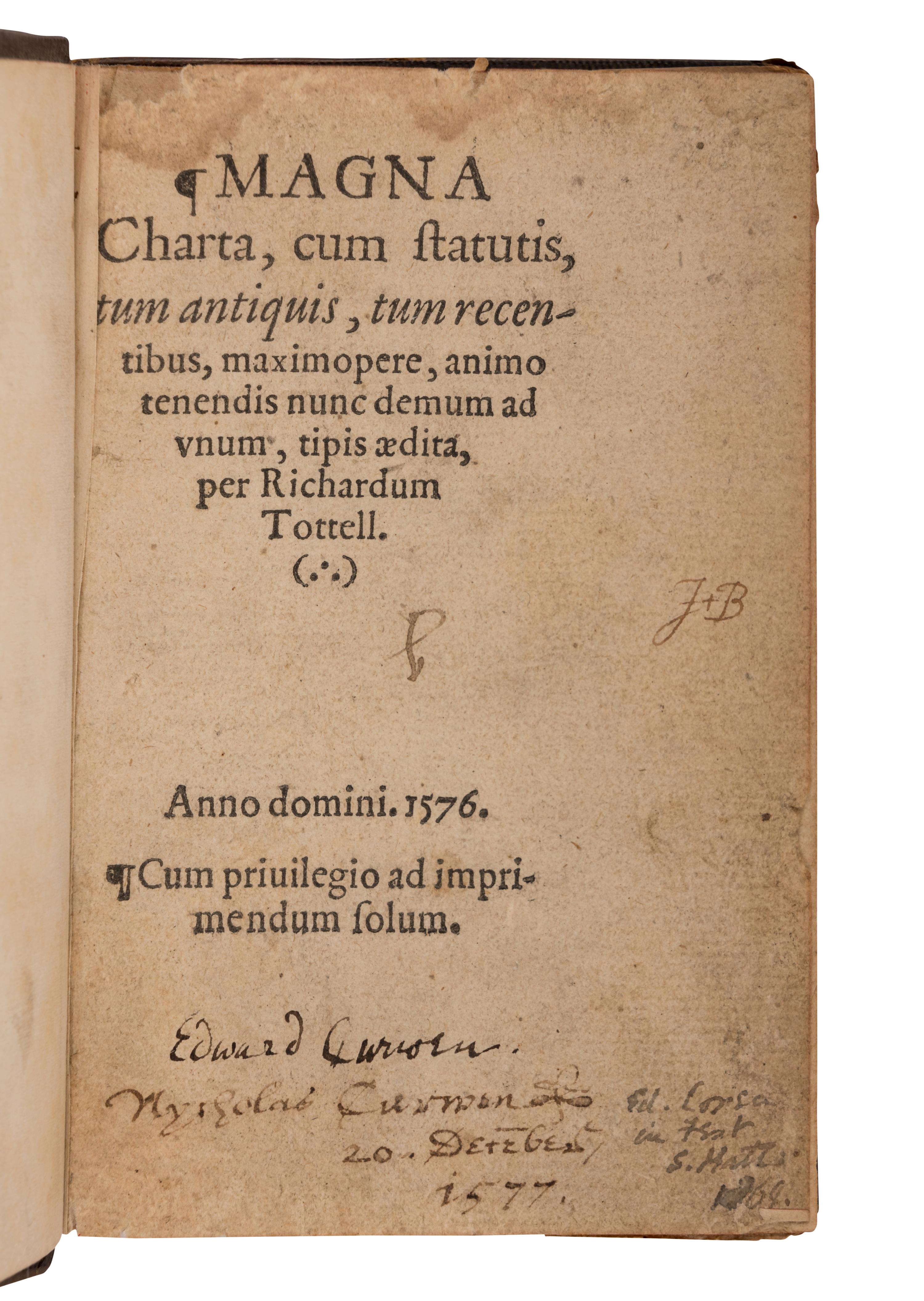 [MAGNA CARTA]. Magna Charta, cum statutis, tum antiquis, tum recentribus, maximopere, animo tenendis nunc demum ad unum… [London: Richard Tottell], 1576.