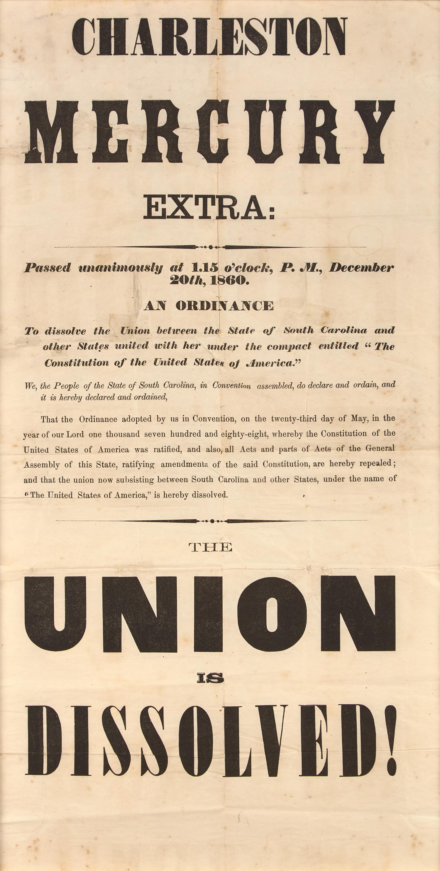 [CIVIL WAR]. Charleston Mercury Extra:...The Union is Dissolved! [Charleston, SC]: [Charleston Mercury], 20 December 1860. THE FIRST CONFEDERATE IMPRINT.