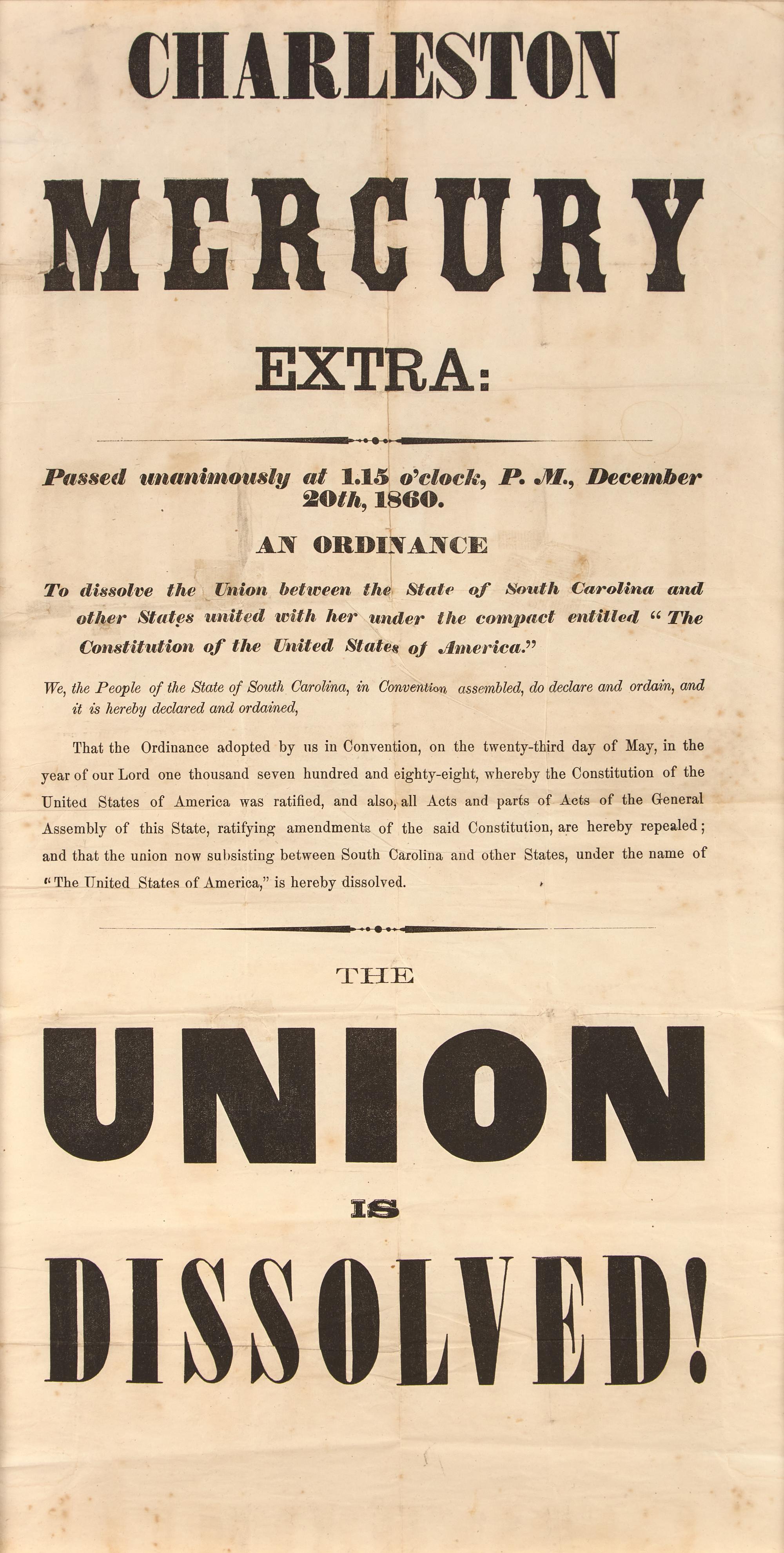 [CIVIL WAR]. Charleston Mercury Extra:...The Union is Dissolved! [Charleston, SC]: [Charleston Mercury], 20 December 1860. THE FIRST CONFEDERATE IMPRINT.