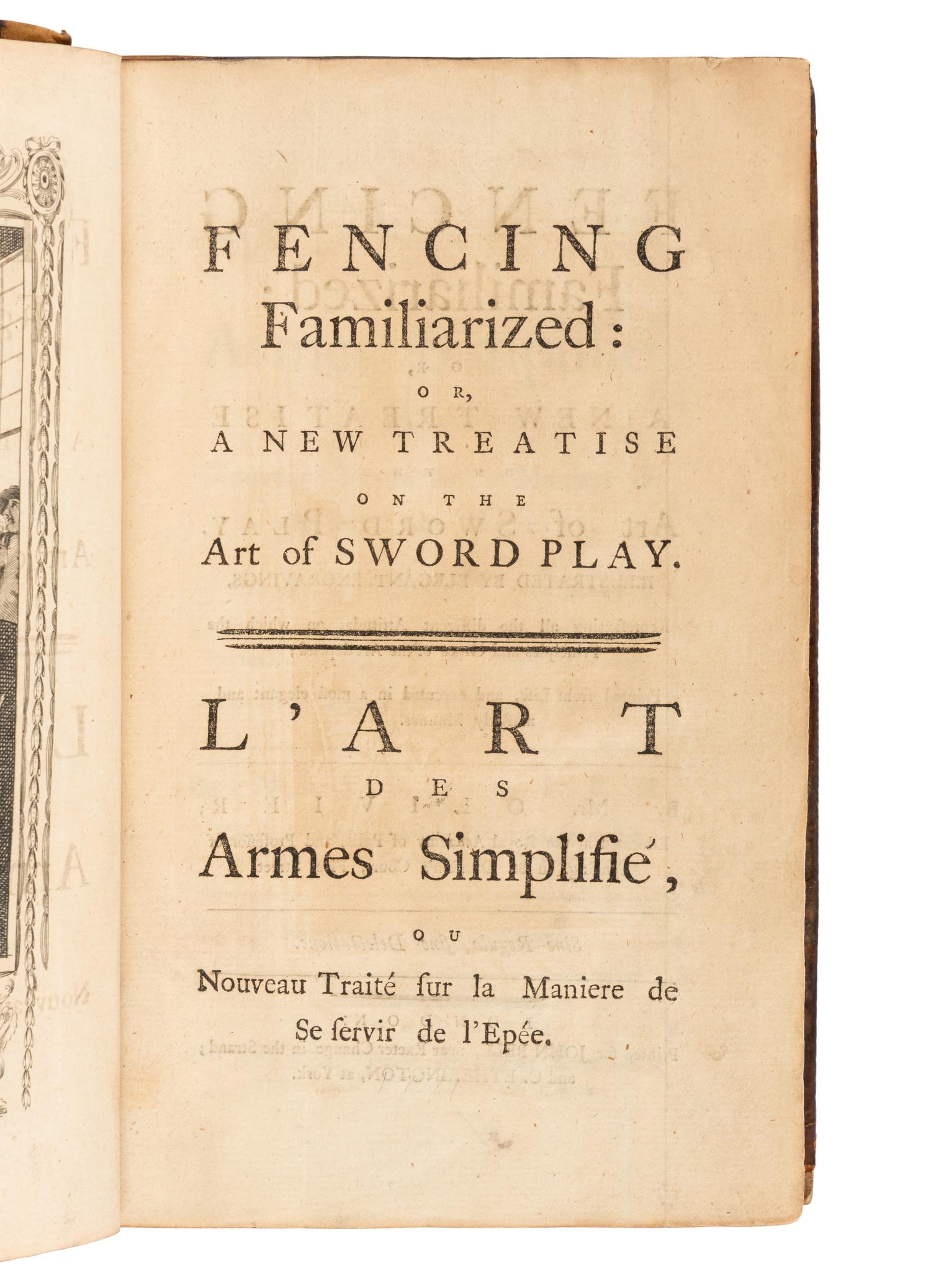 OLIVIER, J. (fl. ca 1770). Fencing Familiarized: or a New Treatise on the Art of Sword Play. | L'Art des Armes Simplifié . London and York: Jean Bell, C. Etherington, [1771]