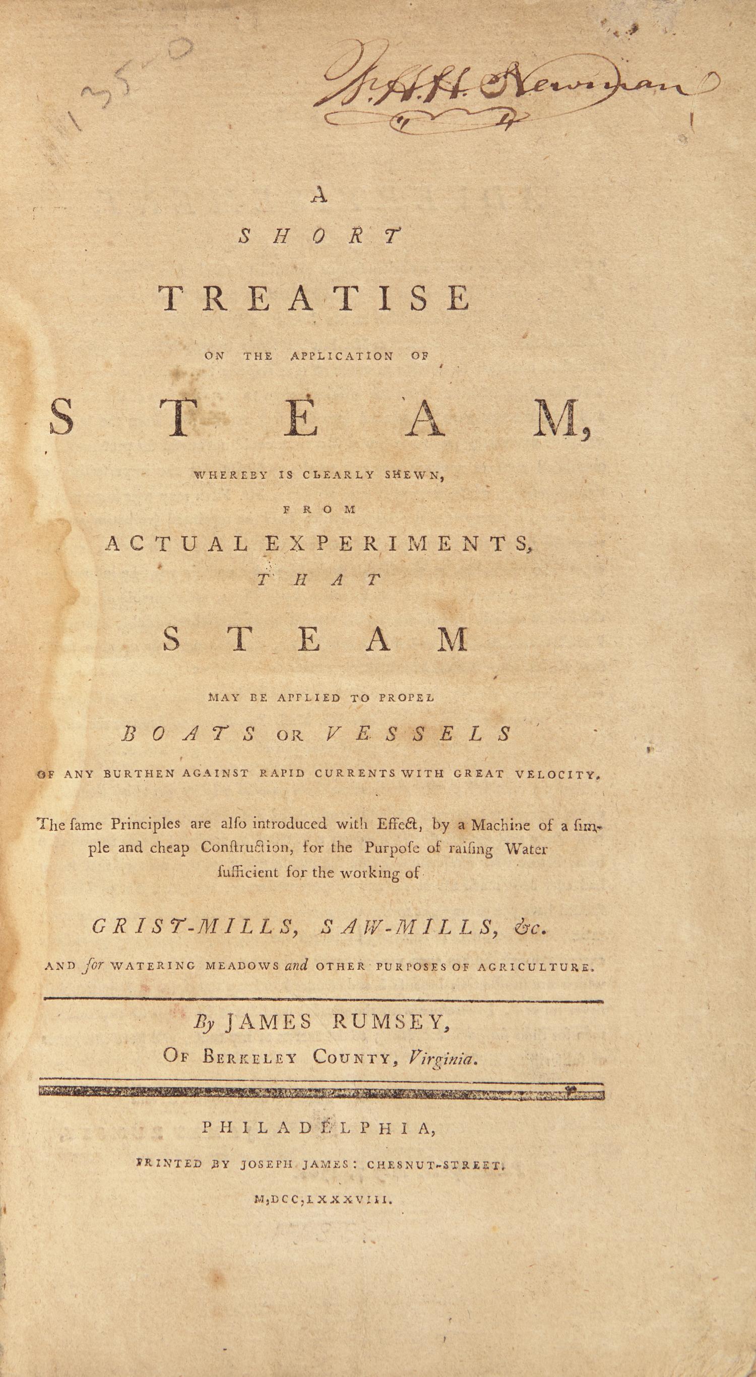 [Travel & Exploration] Rumsey, James. A Short Treatise on the Application of Steam, Whereby is Clearly Shewn, From Actual Experiments, That Steam May be Applied to Propel Boats or Vessels...