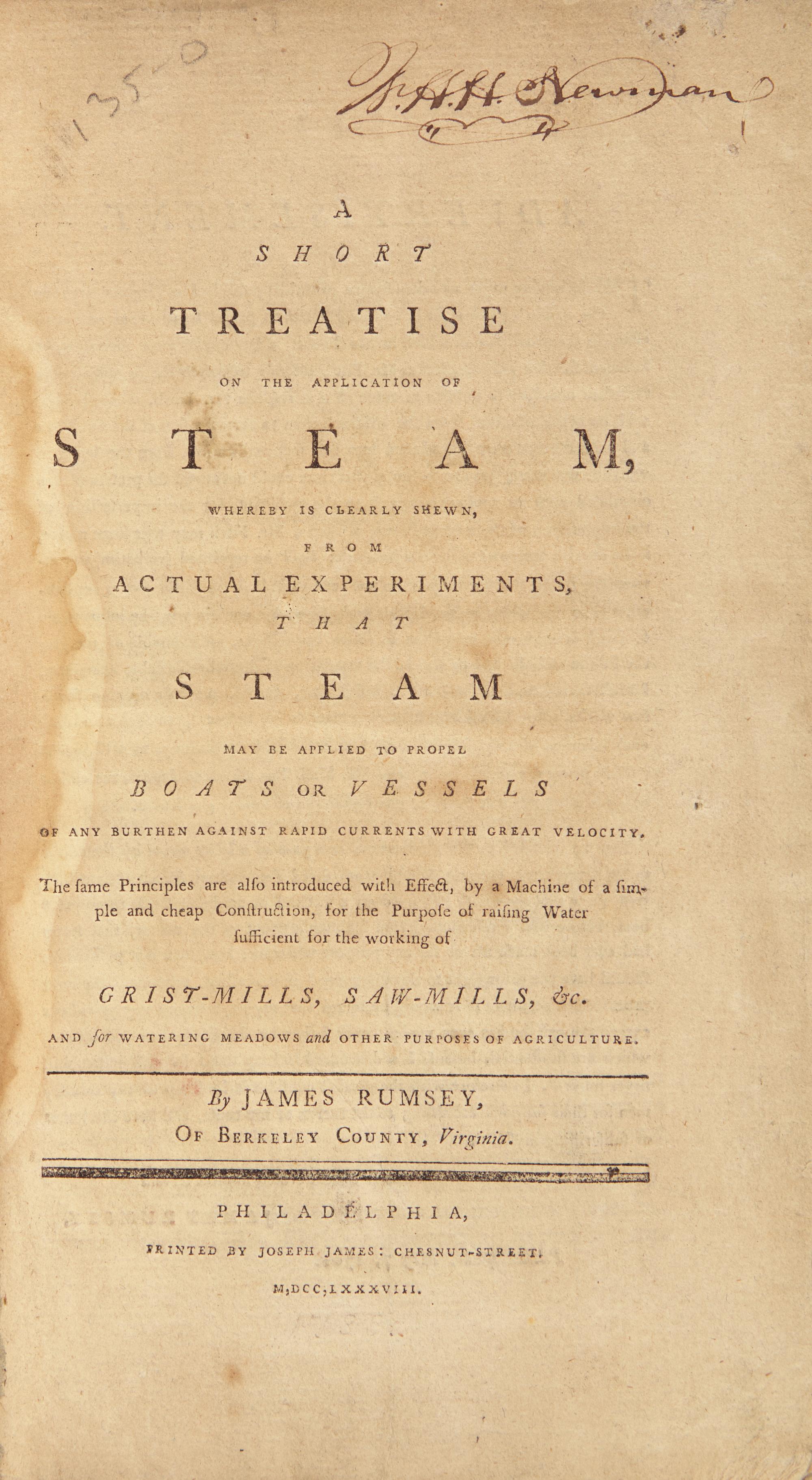 [Travel & Exploration] Rumsey, James. A Short Treatise on the Application of Steam, Whereby is Clearly Shewn, From Actual Experiments, That Steam May be Applied to Propel Boats or Vessels...