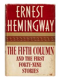 HEMINGWAY, Ernest (1899-1961). The Fifth Column and the First Forty-Nine Stories . New York: Charles Scribner's Sons, 1938.