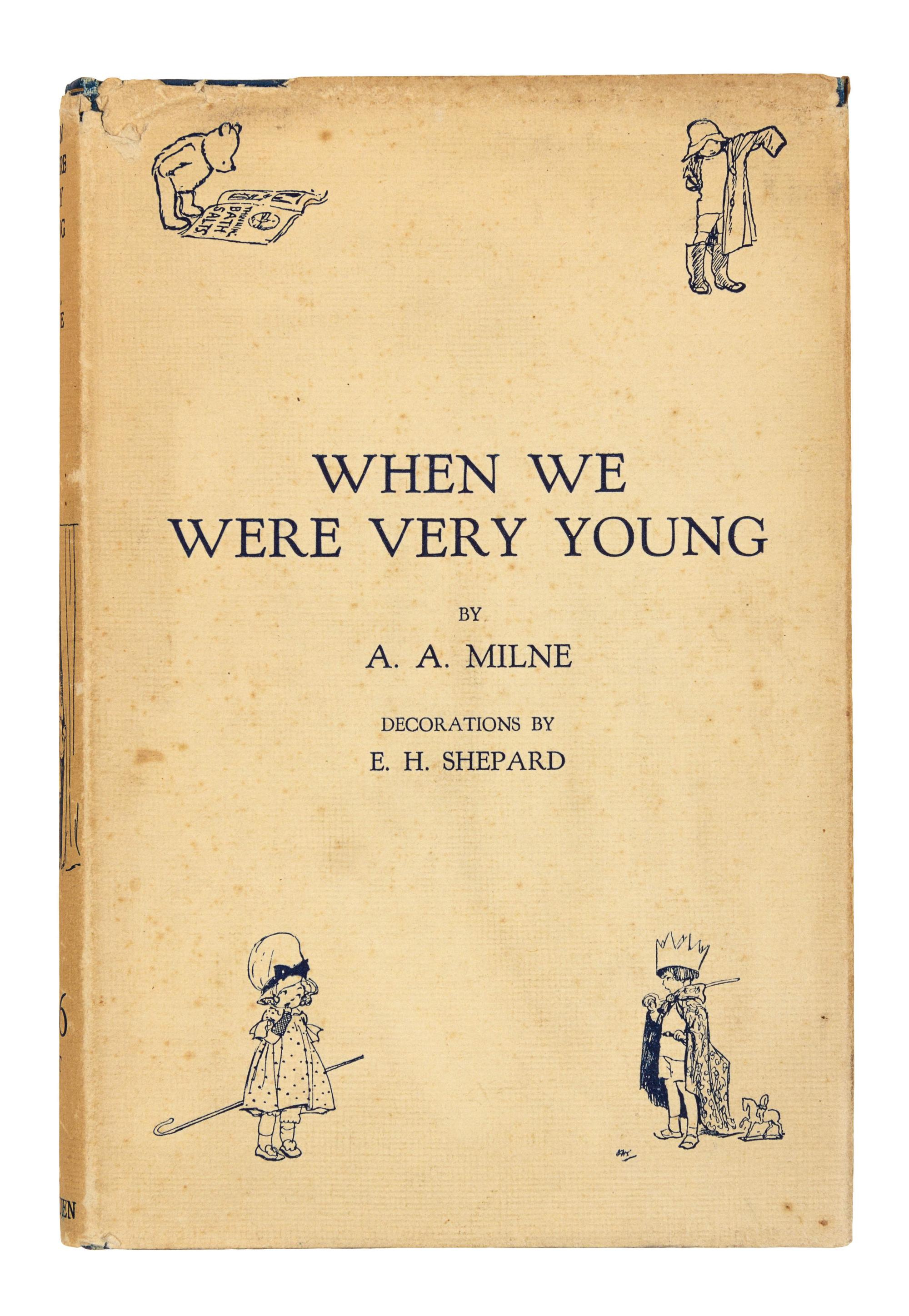 MILNE, Alan Alexander (1882-1956). When We Were Very Young . London: Methuen & Co., 1924. -- Winnie-the-Pooh . London: Methuen & Co., 1926. -- Now We are Six . London: Methuen & Co., 1927. -- The House at Pooh Corner . London: Methuen & Co., 1928.