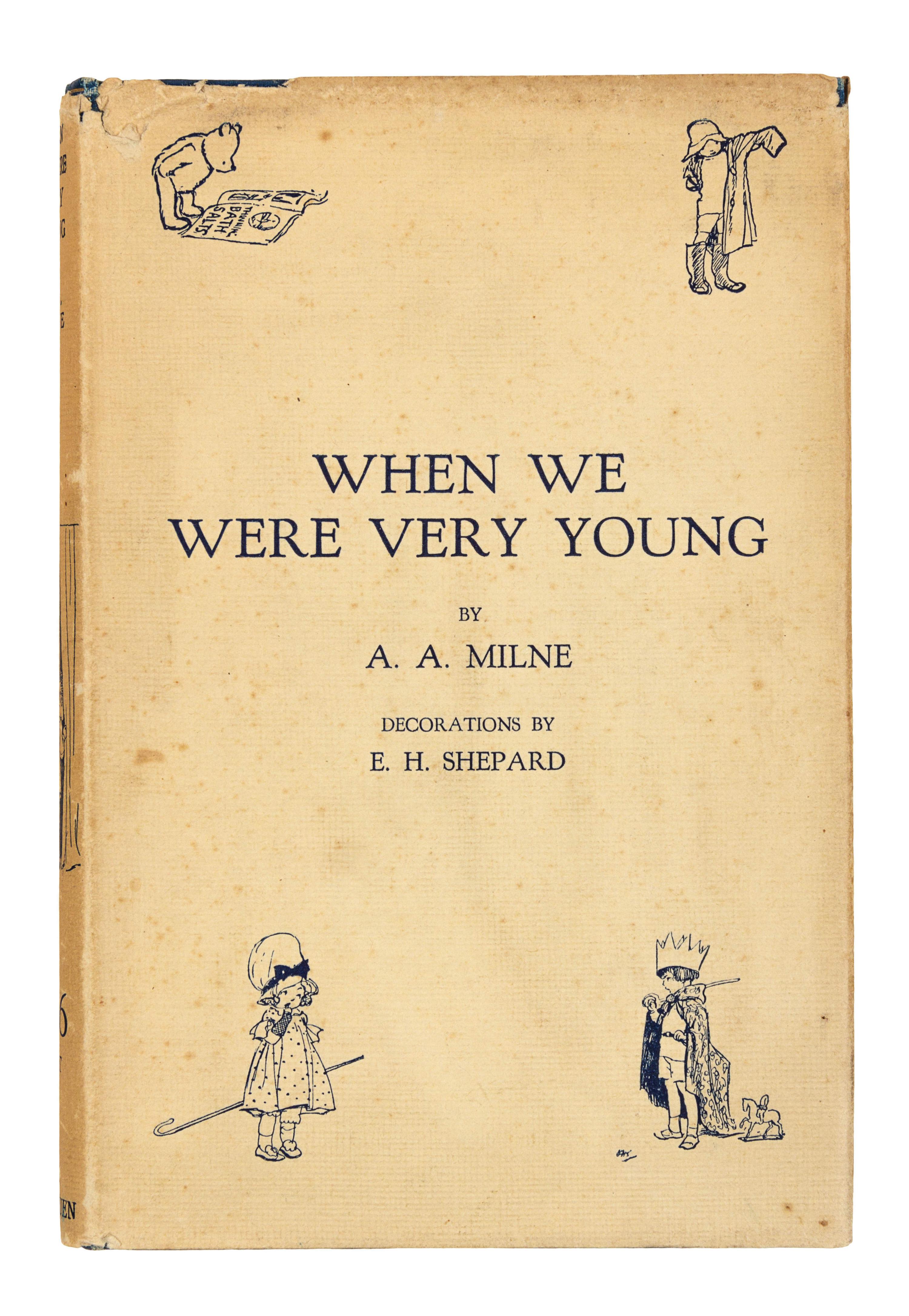 MILNE, Alan Alexander (1882-1956). When We Were Very Young . London: Methuen & Co., 1924. -- Winnie-the-Pooh . London: Methuen & Co., 1926. -- Now We are Six . London: Methuen & Co., 1927. -- The House at Pooh Corner . London: Methuen & Co., 1928.