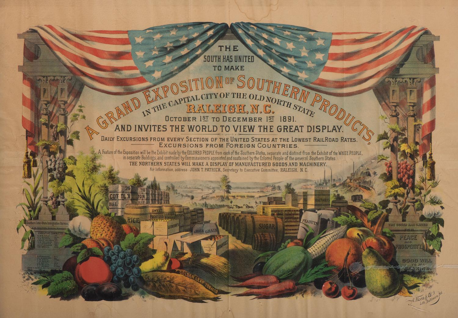 [POST-RECONSTRUCTION]. The South has United to make a Grand Exposition of Southern Products , in the Capital City of the Old North State Raleigh, NC, and Invites the World to View the Great Display . Baltimore, MD: A. Hoen & Co, 1891.