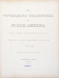 AUDUBON, JOHN JAMES, AND JOHN BACHMAN. The Viviparous Quadrupeds of North America. New York, 1845-1848. 3 vols. First edition.