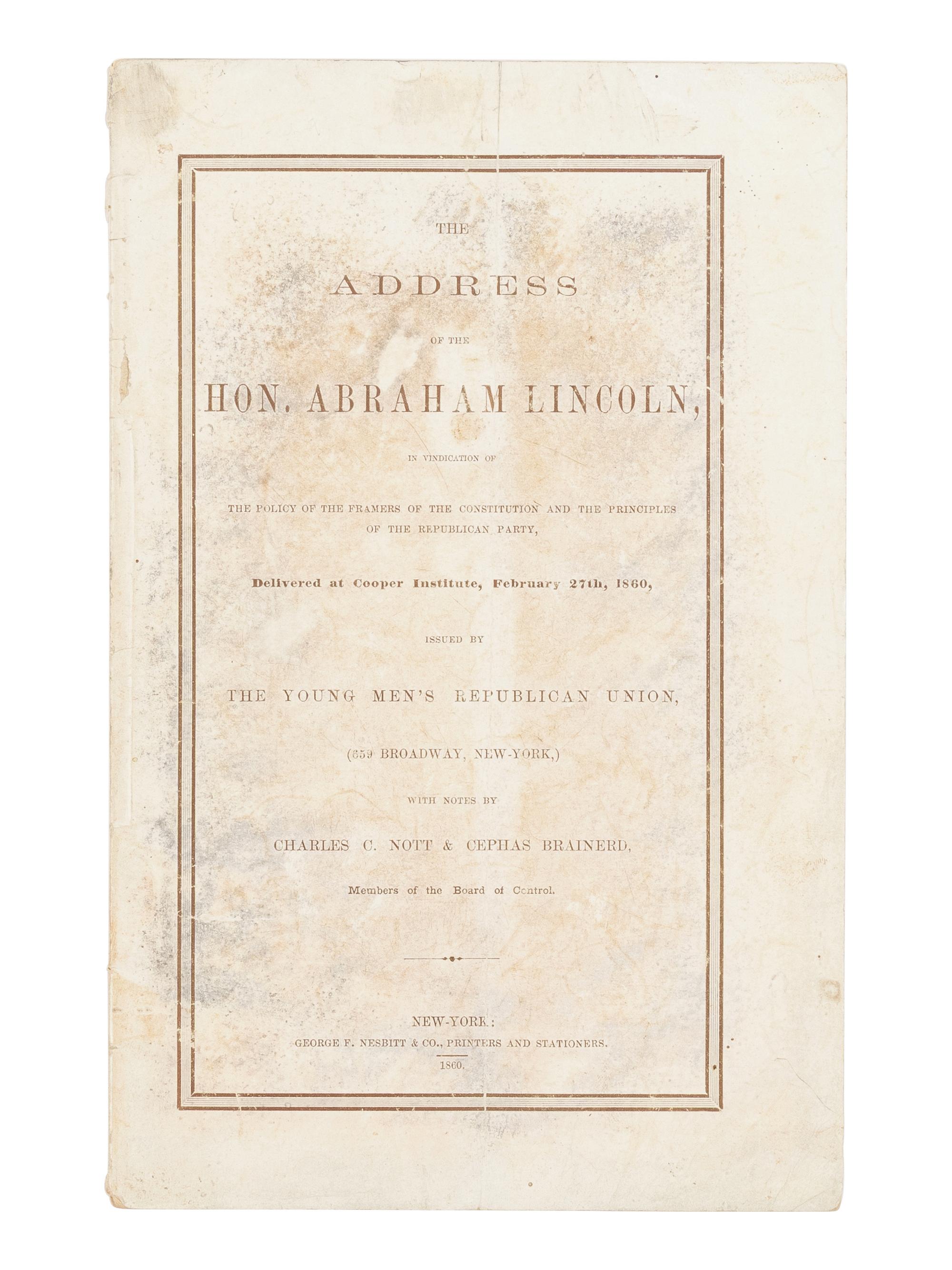 LINCOLN, Abraham (1809-1865). The Address of the Hon. Abraham Lincoln, in vindication of the policy of the framers of the Constitution and the Principles of the Republican Party, Delivered at Cooper Institute, February 27, 1860 . New York: George F. Nesbitt & Co., 1860.