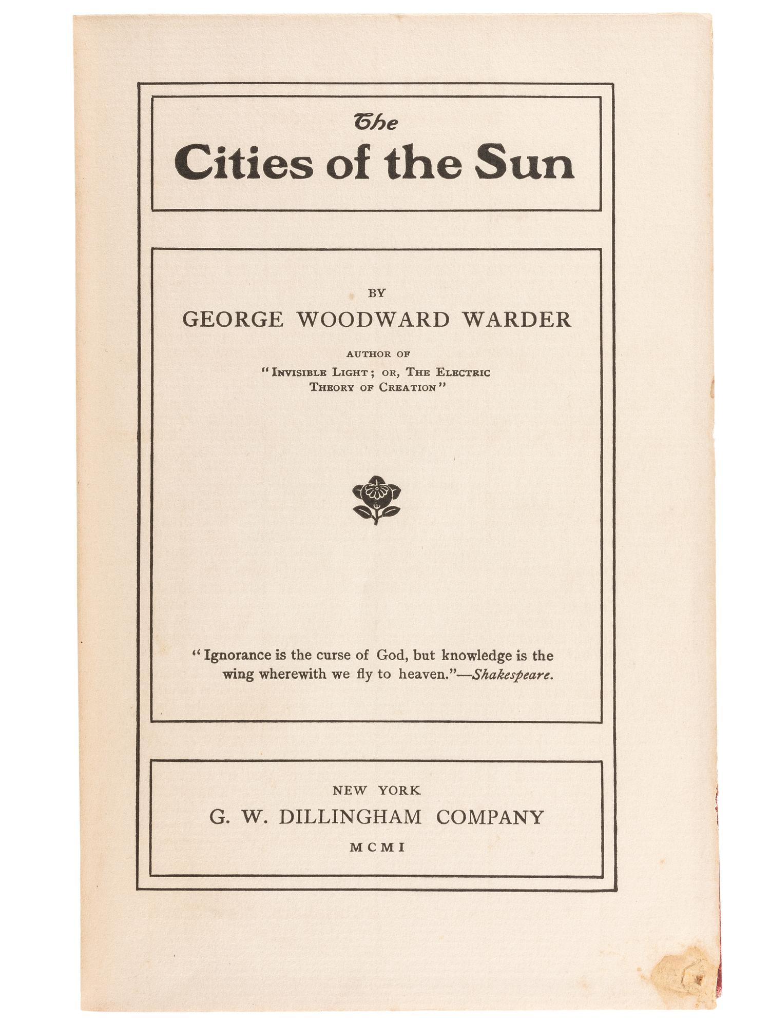 [BRYAN, William Jennings (1826-1925), his copies]. WARDER, George Woodward (1848-1907). The Cities of the Sun. New York: G.W. Dillingham Company, 1901. FIRST AMERICAN EDITION, PRESENTATION COPY, INSCRIBED BY WARDER TO BRYAN.