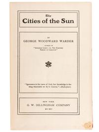 [BRYAN, William Jennings (1826-1925), his copies]. WARDER, George Woodward (1848-1907). The Cities of the Sun. New York: G.W. Dillingham Company, 1901. FIRST AMERICAN EDITION, PRESENTATION COPY, INSCRIBED BY WARDER TO BRYAN.