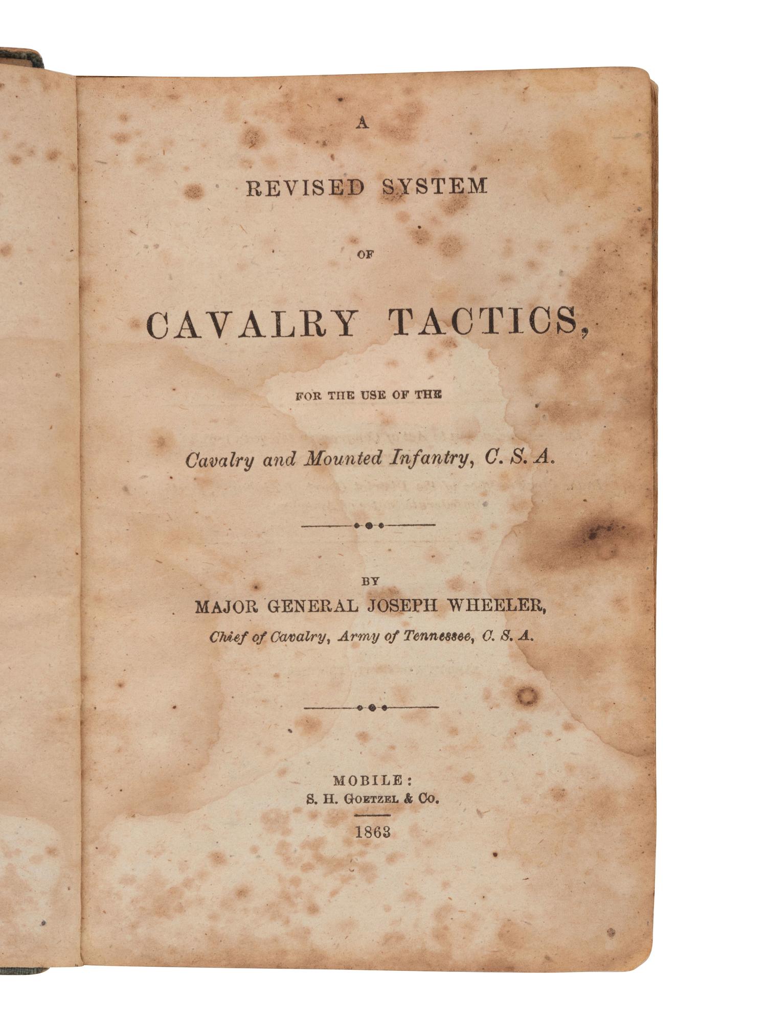 [CIVIL WAR]. WHEELER, Major General Joseph (1836-1906). A Revised System of Cavalry Tactics, for the Use of the Cavalry and Mounted Infantry, C.S.A. Mobile: S.H. Goetzel & Co., 1863.