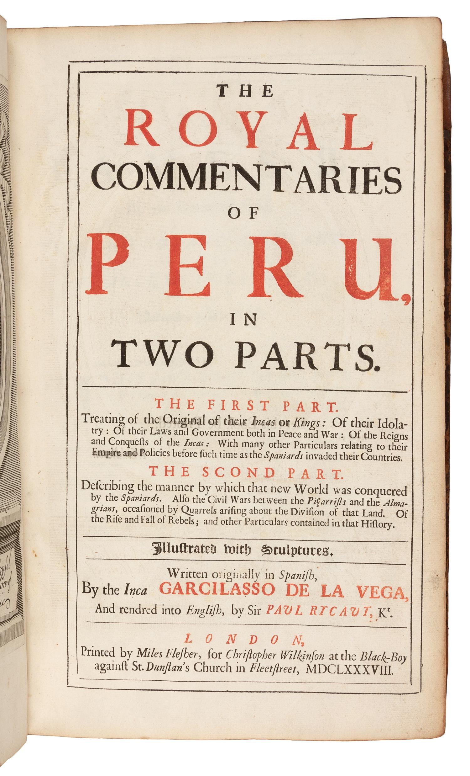 LASSO DE LA VEGA, Garcia (1539?-1616). The Royal Commentaries of Peru...Translated from Spanish into English by Sir Paul Rycaut. London: printed by Miles Flescher, for Christopher Wilkinson, 1688.