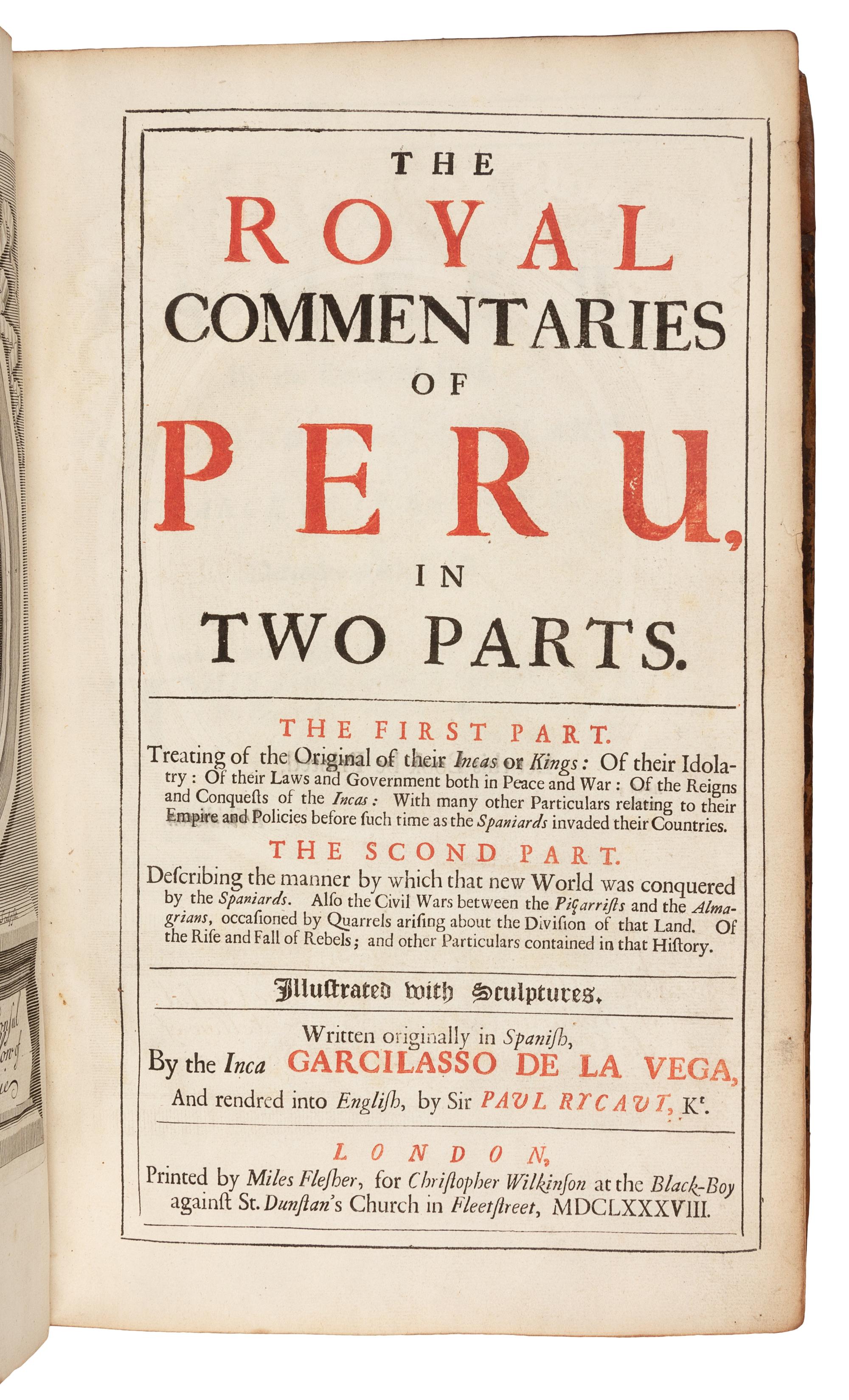 LASSO DE LA VEGA, Garcia (1539?-1616). The Royal Commentaries of Peru...Translated from Spanish into English by Sir Paul Rycaut. London: printed by Miles Flescher, for Christopher Wilkinson, 1688.