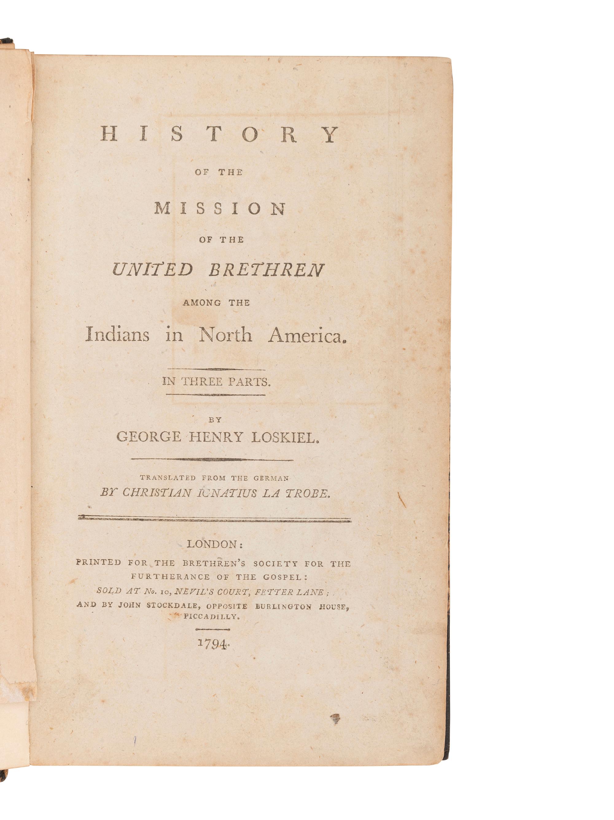 LOSKIEL, George Henry (1740-1814). History of the Mission of the United Brethren Among the Indians in North American . John Stockdale, London: for the Brethren's Society for the Furtherance of the Gospel by John Stockdale, 1797.