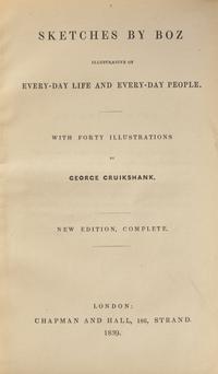 [Literature] Dickens, Charles. Sketches by Boz Illustrative of Every-day Life and Every-day People