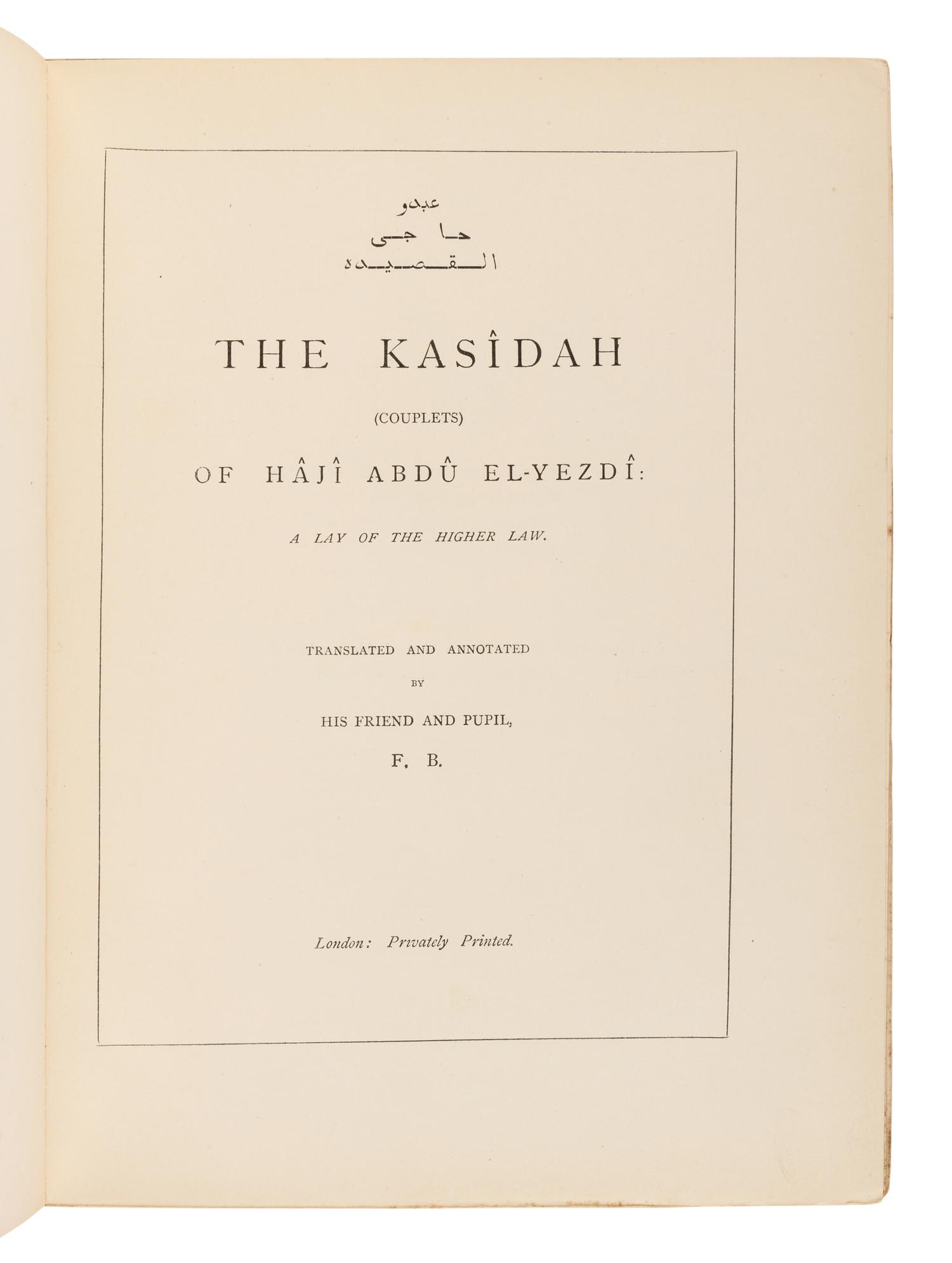[BURTON, Richard Francis, Sir (1821-1890)]. The Kasîdah (Couplets) of Hâjî Abdû El-Yezdî: A Lay of the Higher Law. Translated and Annotated by His Friend and Pupil, F.B. London: Privately printed [Bernard Quaritch, 1880].