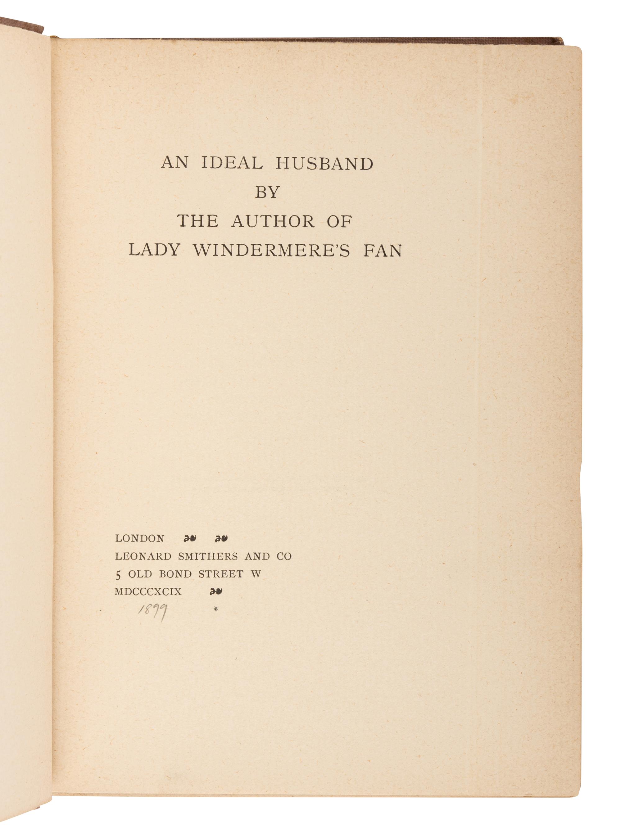 WILDE, Oscar (1854-1900). An Ideal Husband . London: Leonard Smithers and Co., 1899.
