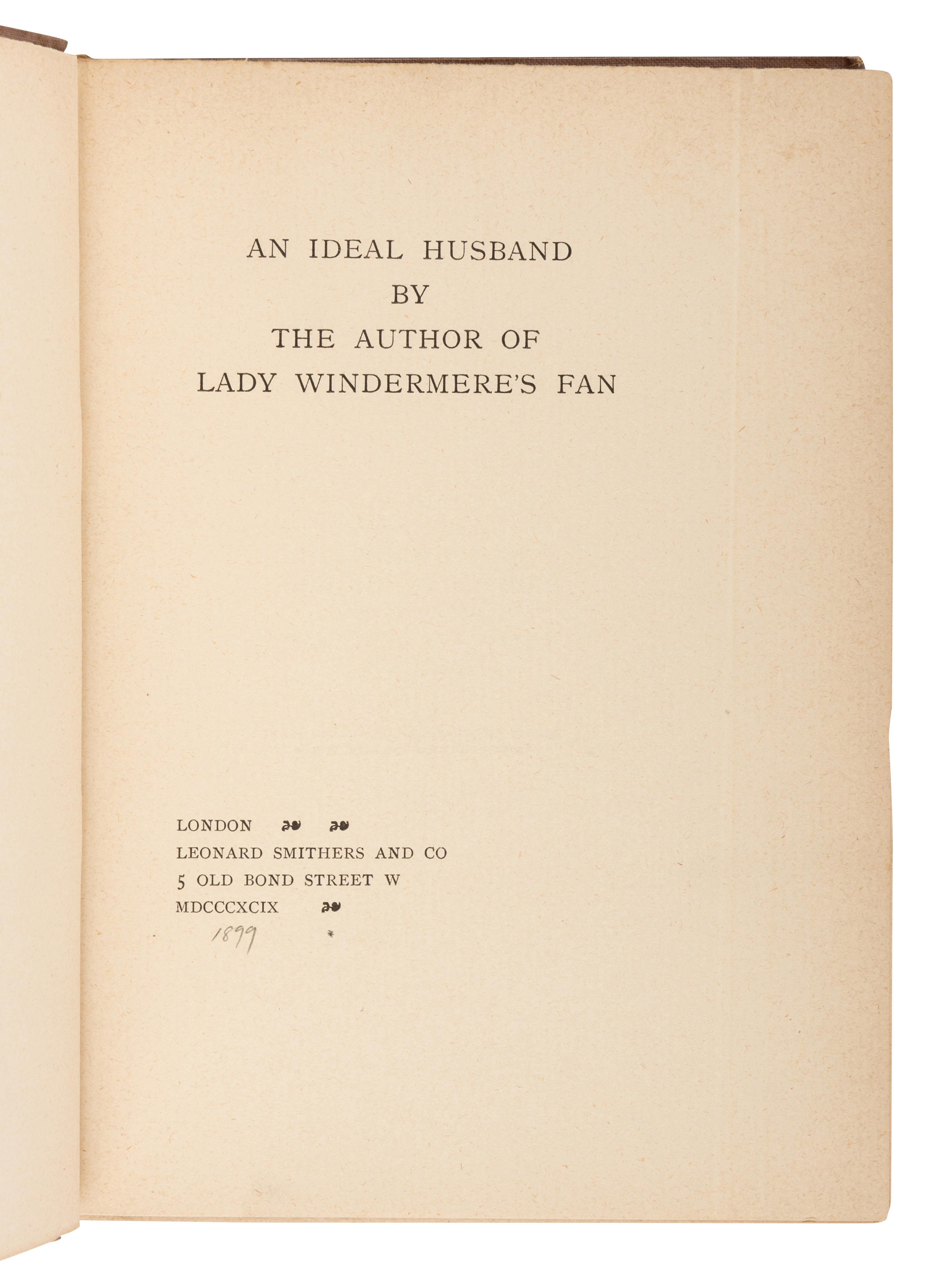 WILDE, Oscar (1854-1900). An Ideal Husband . London: Leonard Smithers and Co., 1899.
