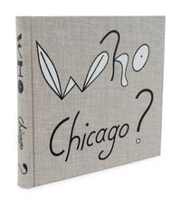 Various authors. Who Chicago? An Exhibition of Contemporary Imagists. England, 1980. Together with a Jim Nutt etching.