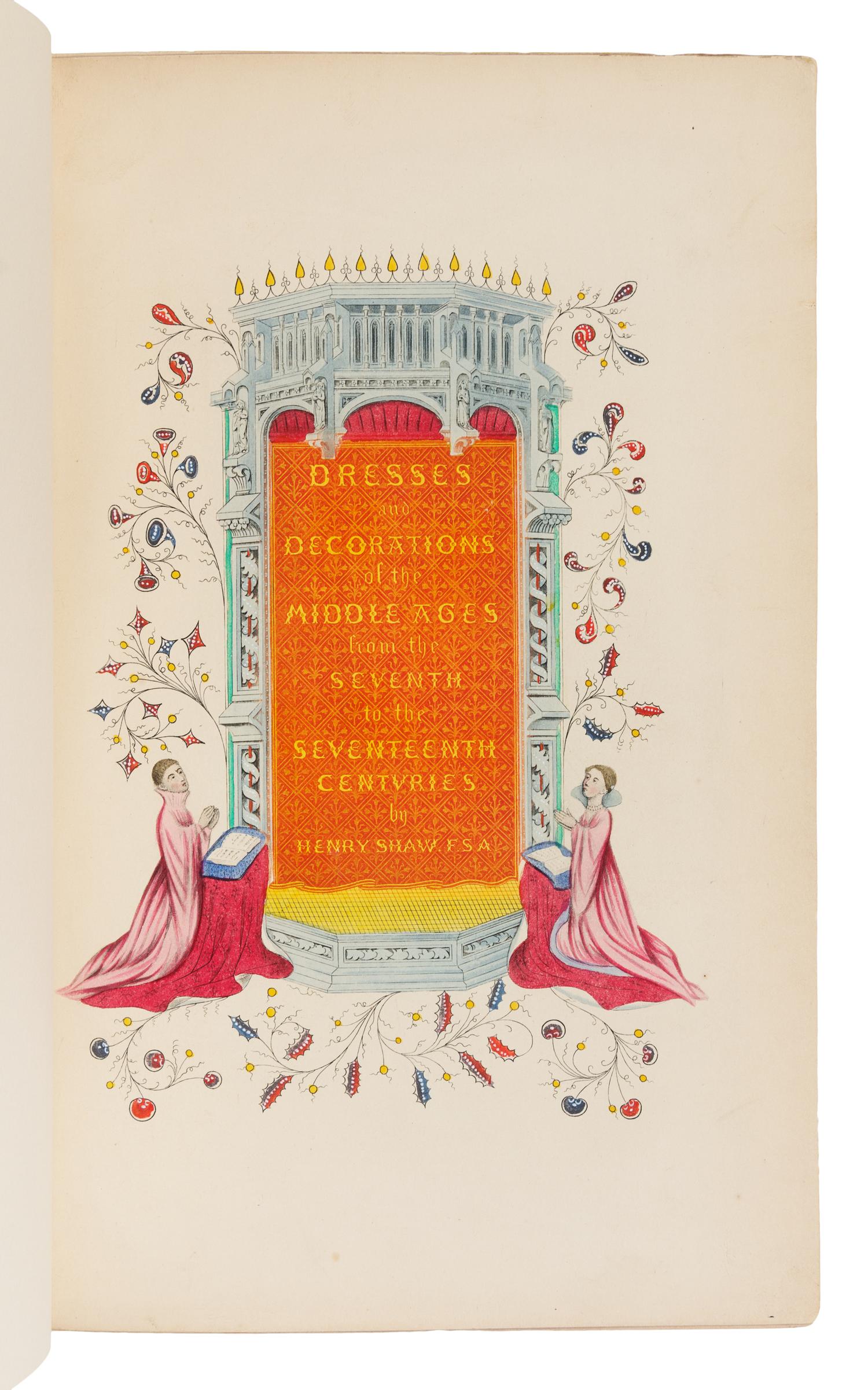 SHAW, Henry (1800-1889). Dresses and Decorations of the Middle Ages from the Seventh to the Seventeenth Centuries. London, 1843.