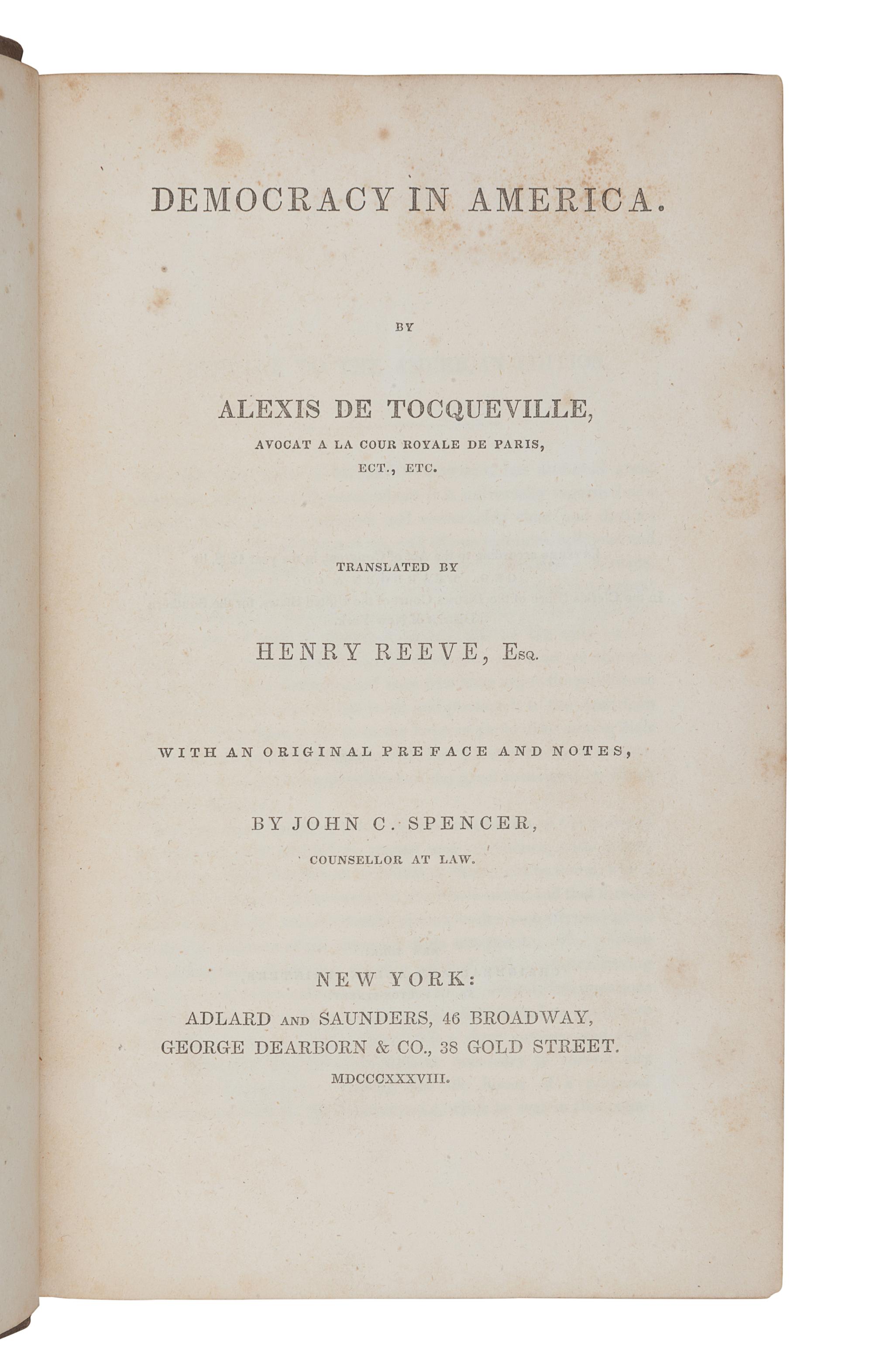 TOCQUEVILLE, Alexis de (1805-1859). Democracy in America . New York: Adlard and Saunders, George Dearborn & Co., 1838; J. & H. G. Langley, 1840.