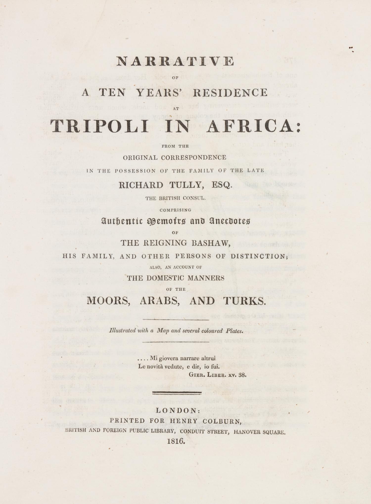 (AFRICA) TULLY, RICHARD. Narrative of a Ten Years' Residence at Tripoli in Africa... London, 1816. First edition, with folding map and