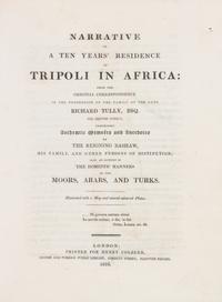 (AFRICA) TULLY, RICHARD. Narrative of a Ten Years' Residence at Tripoli in Africa... London, 1816. First edition, with folding map and
