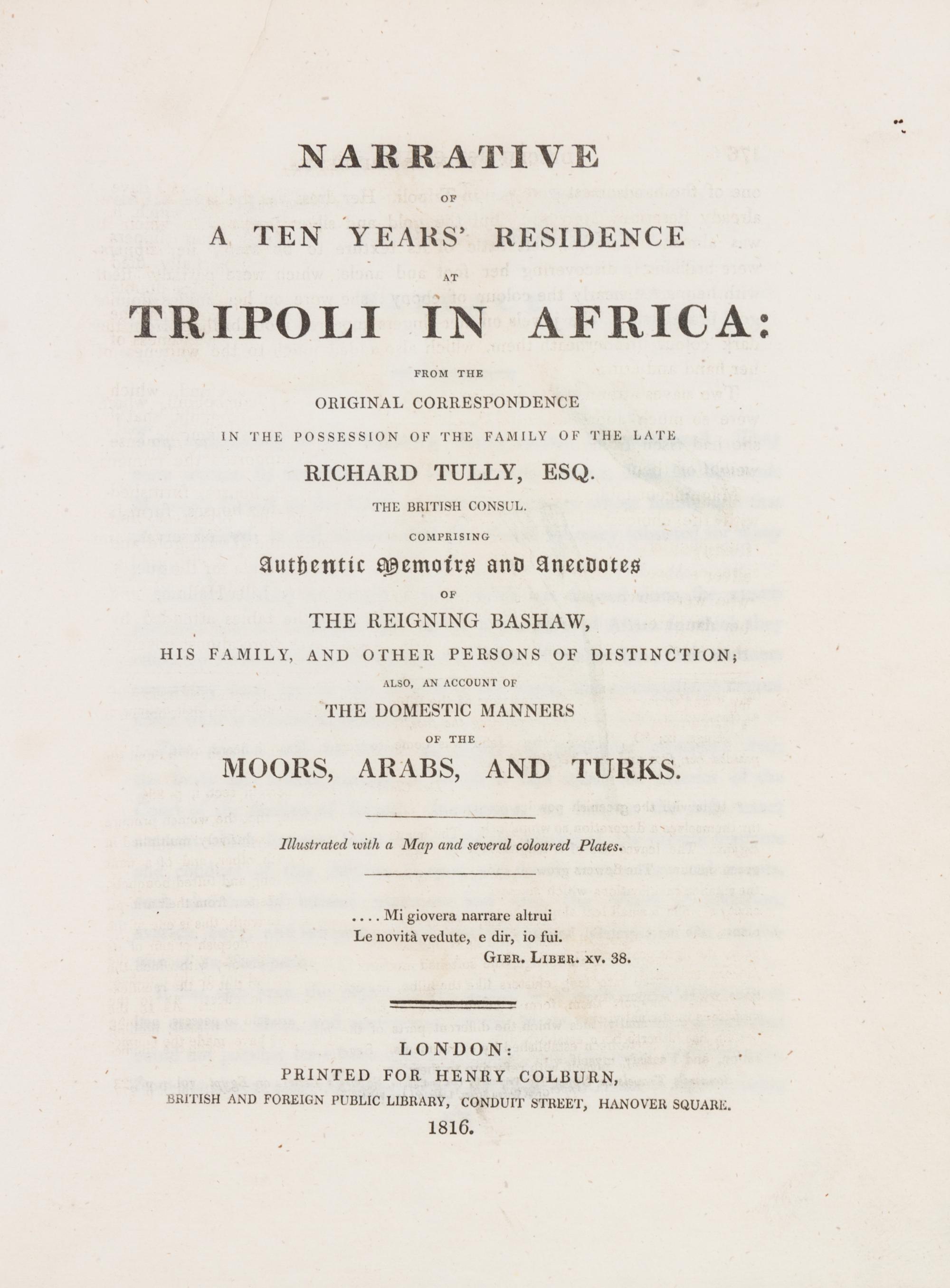 (AFRICA) TULLY, RICHARD. Narrative of a Ten Years' Residence at Tripoli in Africa... London, 1816. First edition, with folding map and