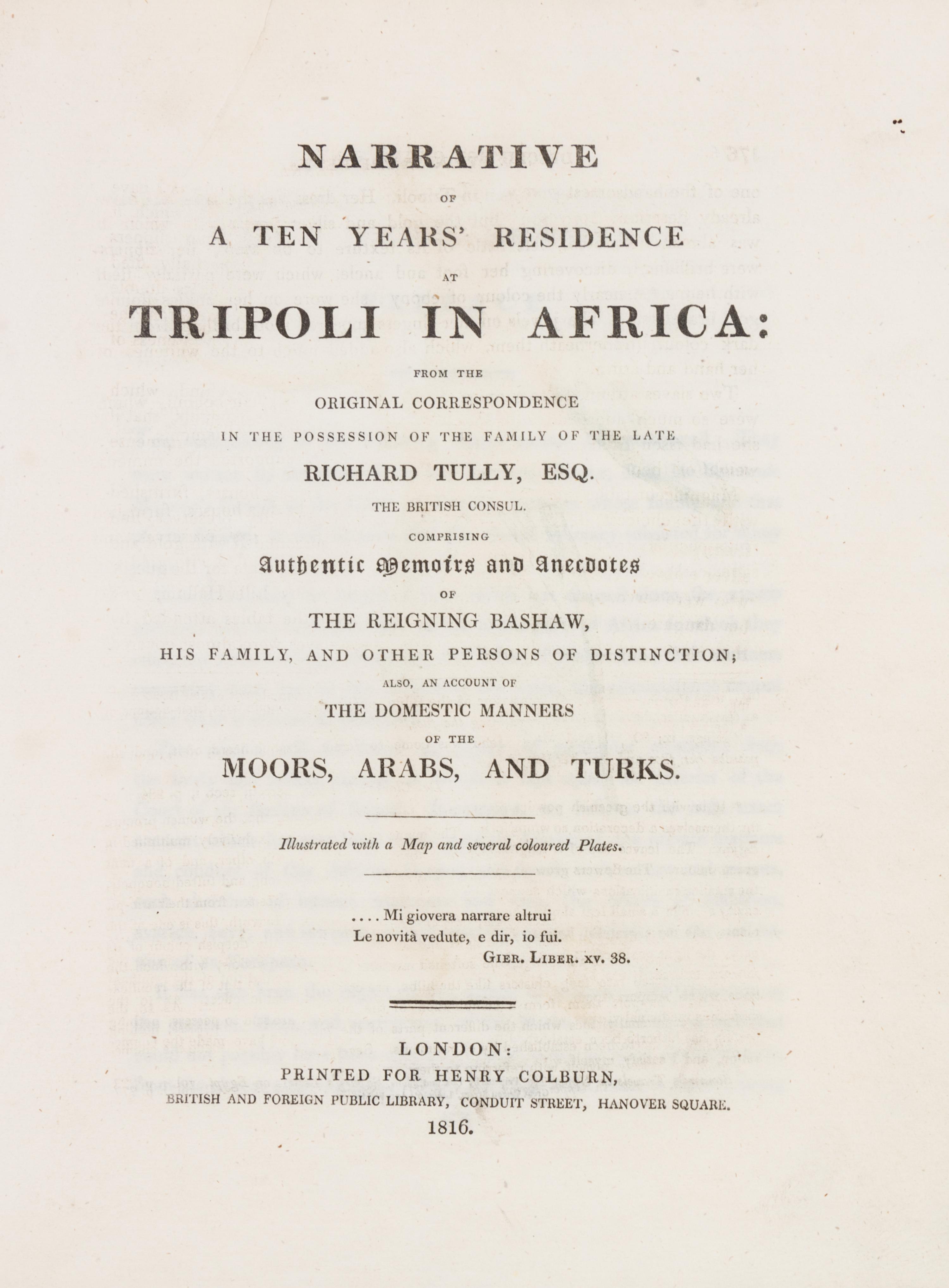 (AFRICA) TULLY, RICHARD. Narrative of a Ten Years' Residence at Tripoli in Africa... London, 1816. First edition, with folding map and