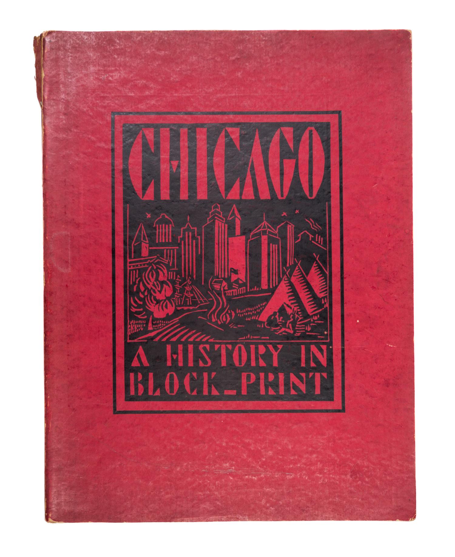 (CHICAGO) Chicago: A History in Block-Print. Chicago, 1934.