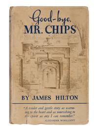 HILTON, James (1900-1954). Good-bye, Mr. Chips . Boston: Little, Brown and Company, 1934.
