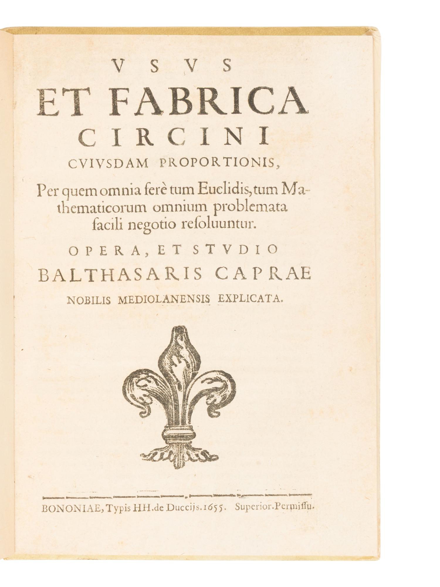 [SCIENCE & TECHNOLOGY]. GALILEI, Galileo (1564-1642). Difesa di Galileo Galilei, noble Fiorentino... contro alle Calunie & imposture di Baldessar Capra, Milanese... [With:] CAPRA, Baldassarre (1580-1626). Usus et fabrica circini cuiusdam proportionis, per quem omnia sere tum Euclidis, tum mathematicorum omnium problemata facili negotio resolunntur . Bologna: H.H. del Dozza, 1655.