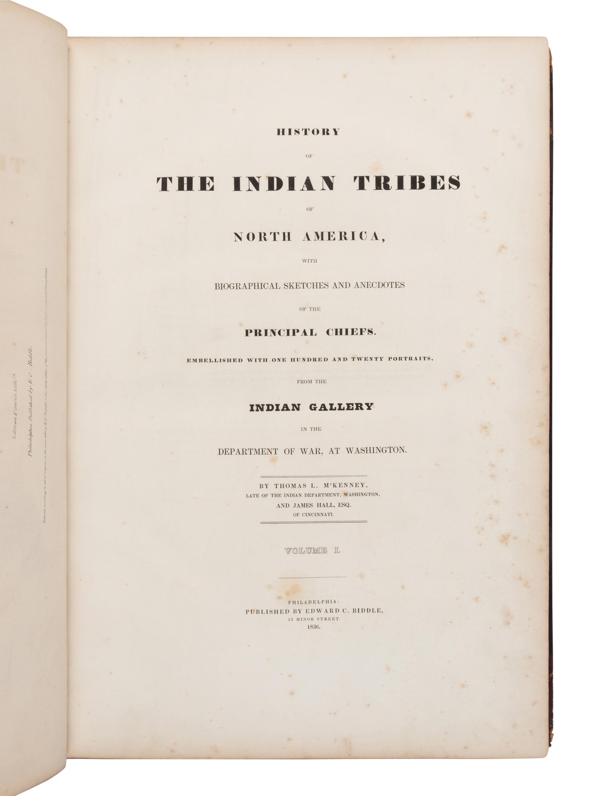 McKENNEY, Thomas L. (1785-1859) and James HALL (1793-1868). History of the Indian Tribes of North America . Philadelphia: [Edward C. Biddle, 1836]; Frederick W. Greenough, 1838; Daniel Rice and James G. Clark, 1844.