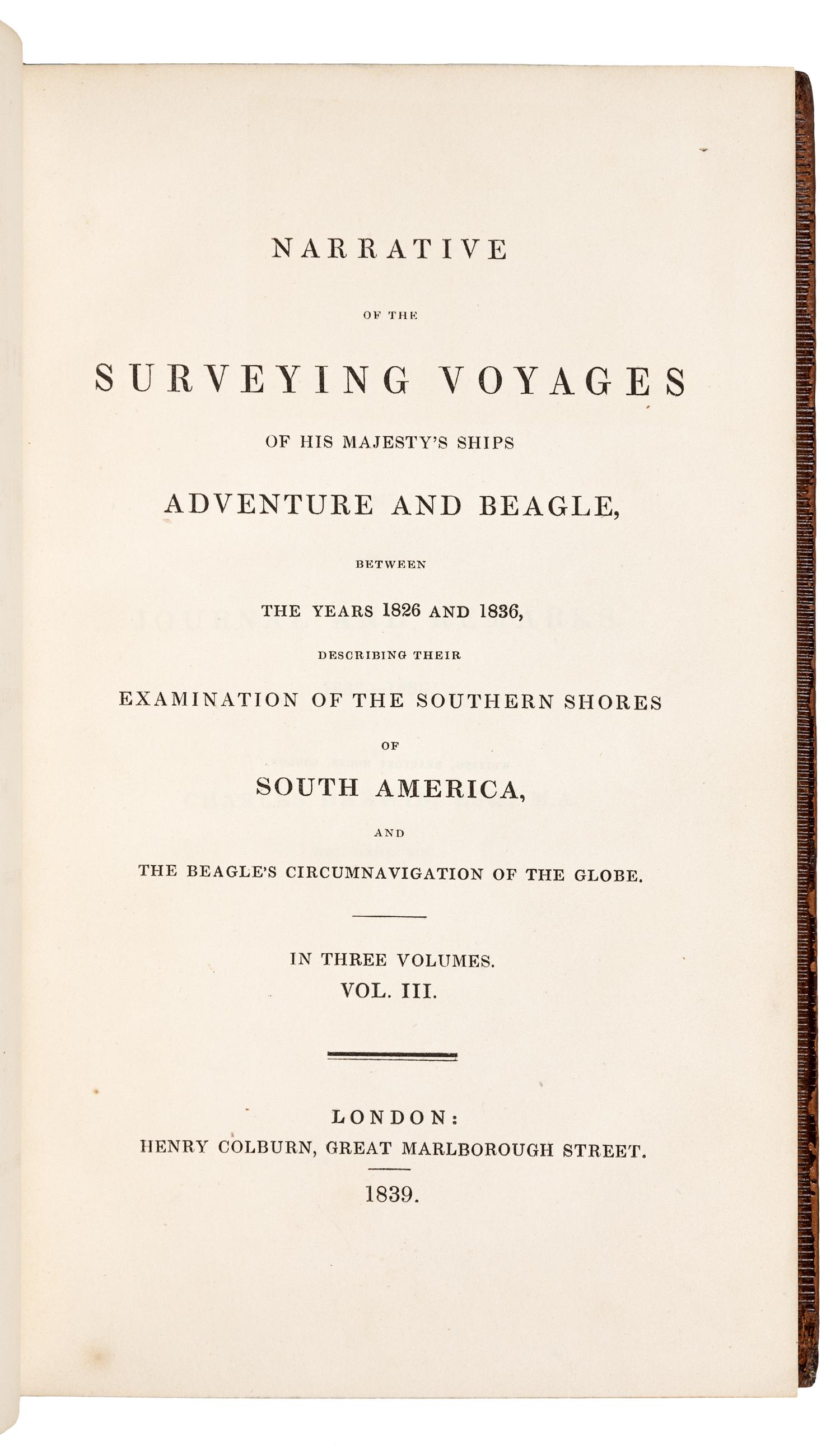 DARWIN, Charles (1809-1882). -- Robert FITZROY, editor (1805-1865), and Capt. Philip Parker KING (1793-1856). A Narrative of the Surveying Voyages of His Majesty's Ships Adventure and Beagle, between the years 1826 and 1836 . London: Henry Colburn, 1839.