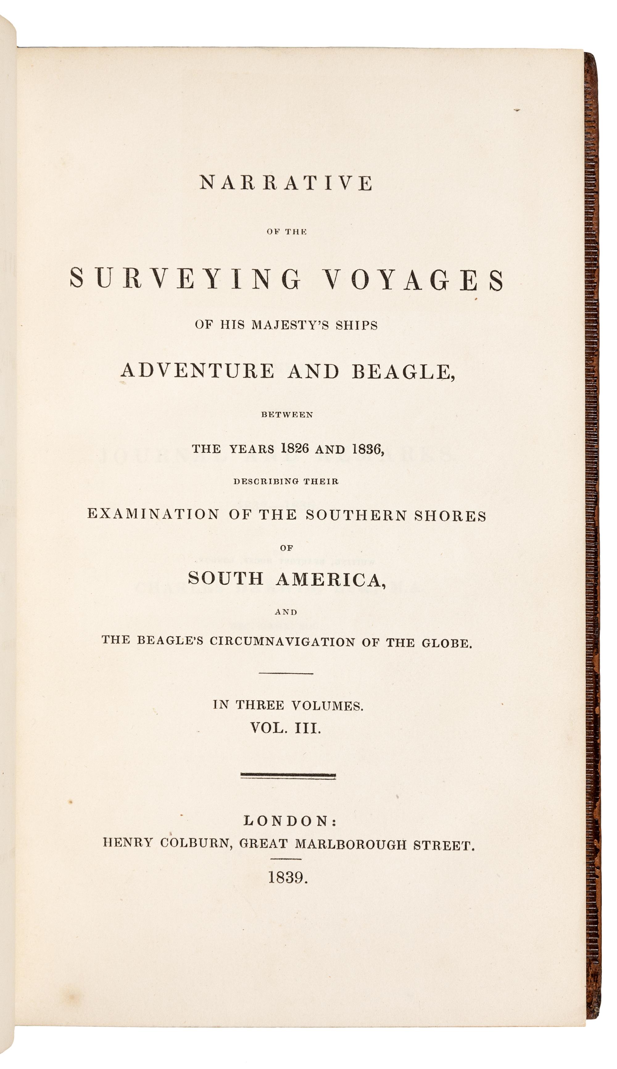 DARWIN, Charles (1809-1882). -- Robert FITZROY, editor (1805-1865), and Capt. Philip Parker KING (1793-1856). A Narrative of the Surveying Voyages of His Majesty's Ships Adventure and Beagle, between the years 1826 and 1836 . London: Henry Colburn, 1839.