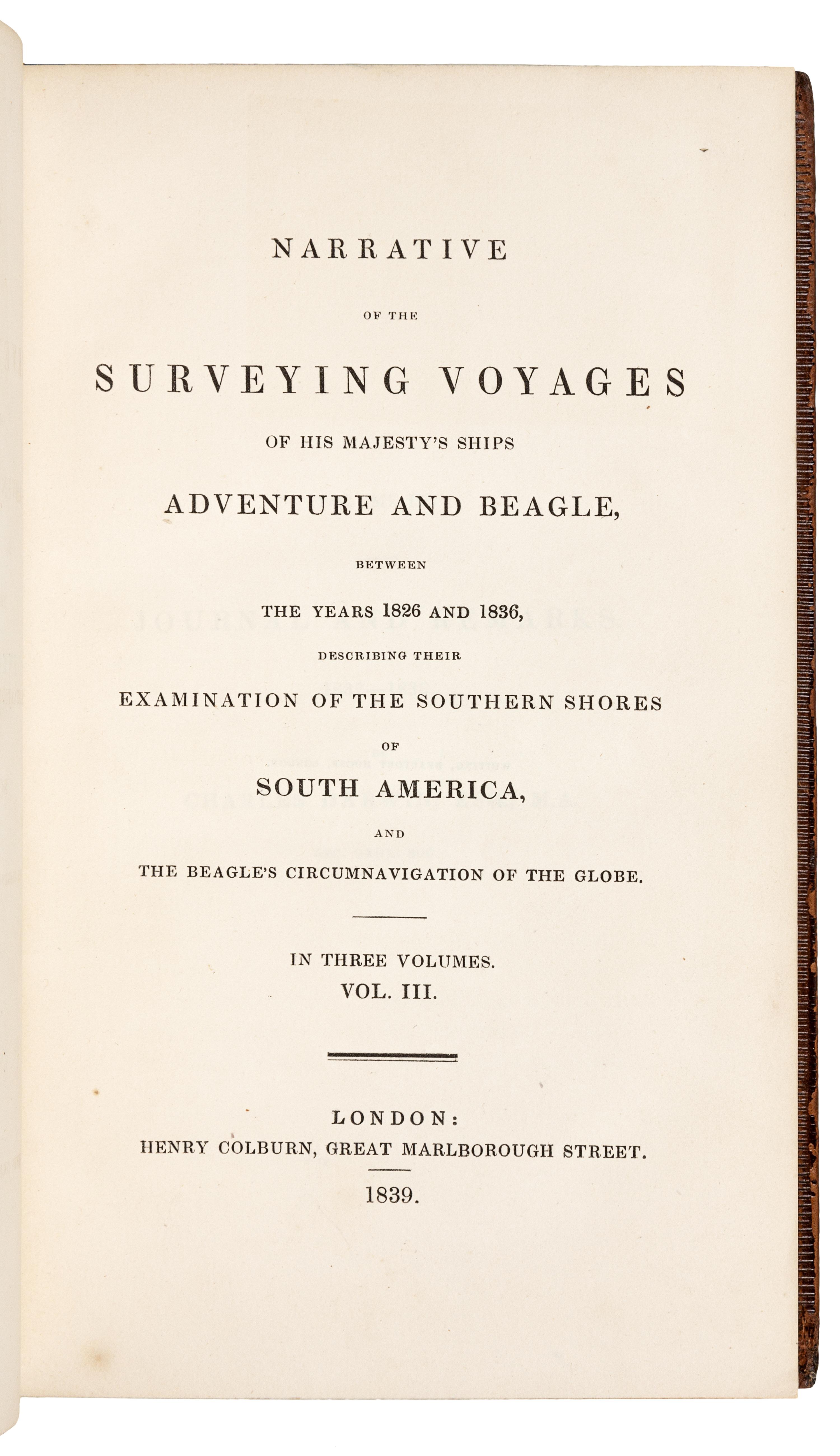 DARWIN, Charles (1809-1882). -- Robert FITZROY, editor (1805-1865), and Capt. Philip Parker KING (1793-1856). A Narrative of the Surveying Voyages of His Majesty's Ships Adventure and Beagle, between the years 1826 and 1836 . London: Henry Colburn, 1839.