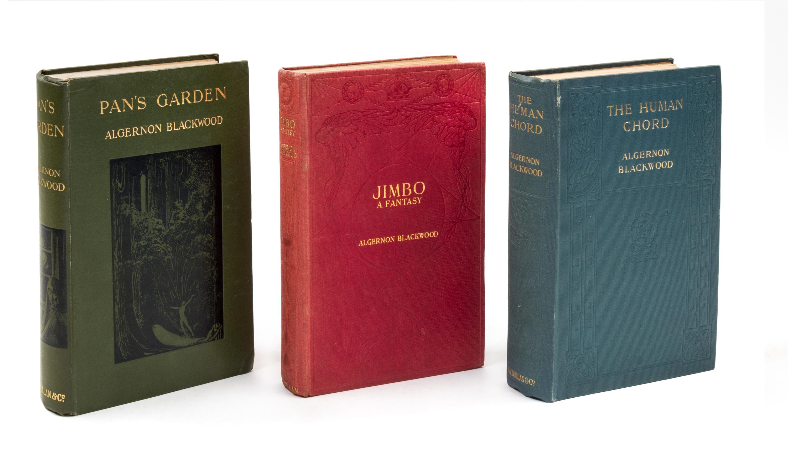 BLACKWOOD, ALGERNON. 3 first editions, comprising Jimbo (1908, inscribed with calling card), The Human Chord (1910), Pan's Garden (1912