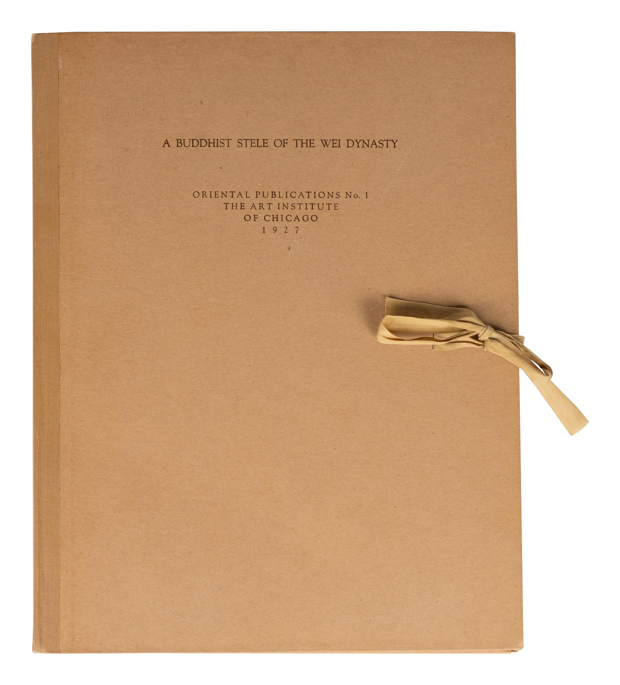 [BUDDHIST SCULPTURE] ART INSTITUTE OF CHICAGO. A Buddhist Stele of the Wei Dynasty: Oriental Publications No. 1. Chicago: The Art Institute of Chicago, 1927.
