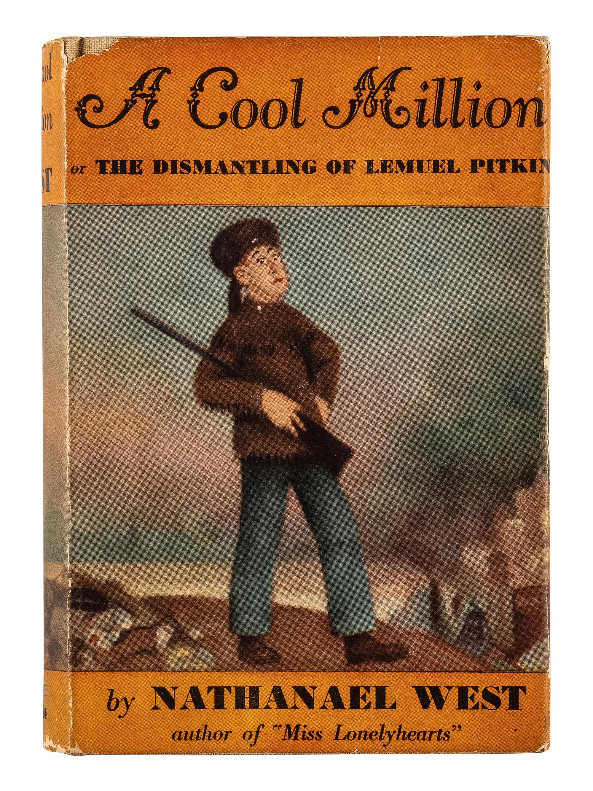 WEST, Nathanael (1903-1944). A Cool Million. The Dismantling of Lemuel Pitkin . New York: Covici Friede, 1934.