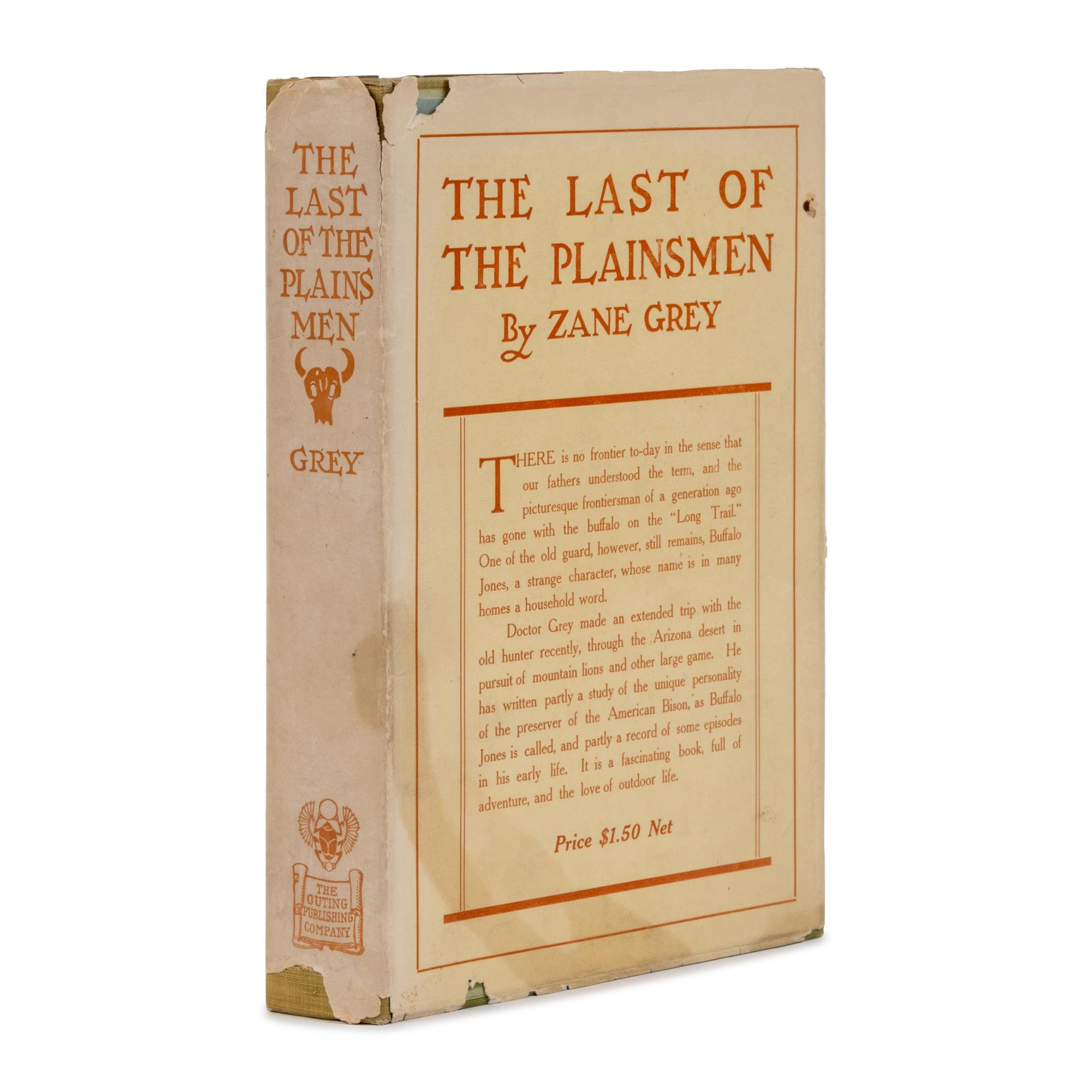 Grey, Zane (1872-1939). The Last of the Plainsmen . New York: The Outing Publishing Company, 1908.