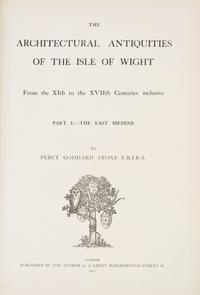 STONE, PERCY G. The Architectural Antiquities of the Isle of Wight. London, 1891. 2 parts in one.