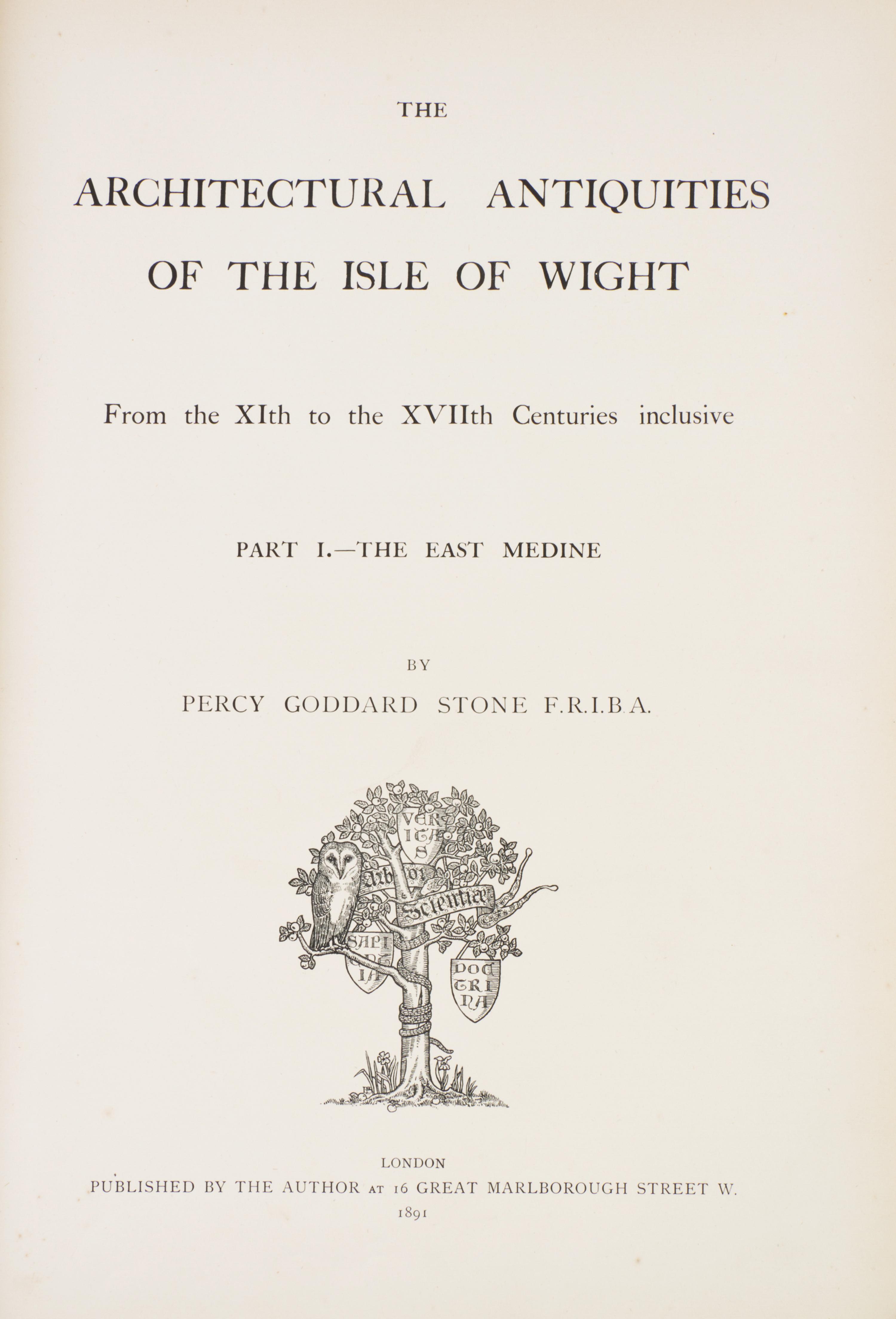STONE, PERCY G. The Architectural Antiquities of the Isle of Wight. London, 1891. 2 parts in one.