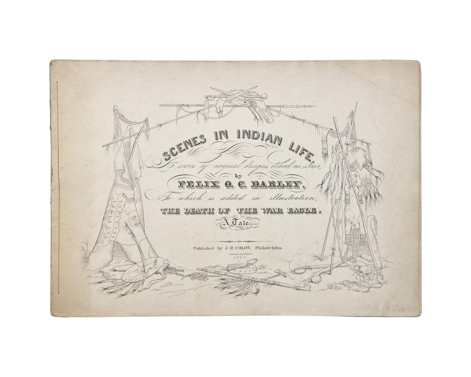 [Americana] Darley, Felix O.C. Scenes in Indian Life. A series of original designs etched on stone, by Felix O.C. Darley. To which is added in illustration, The Death of the War Eagle, A Tale